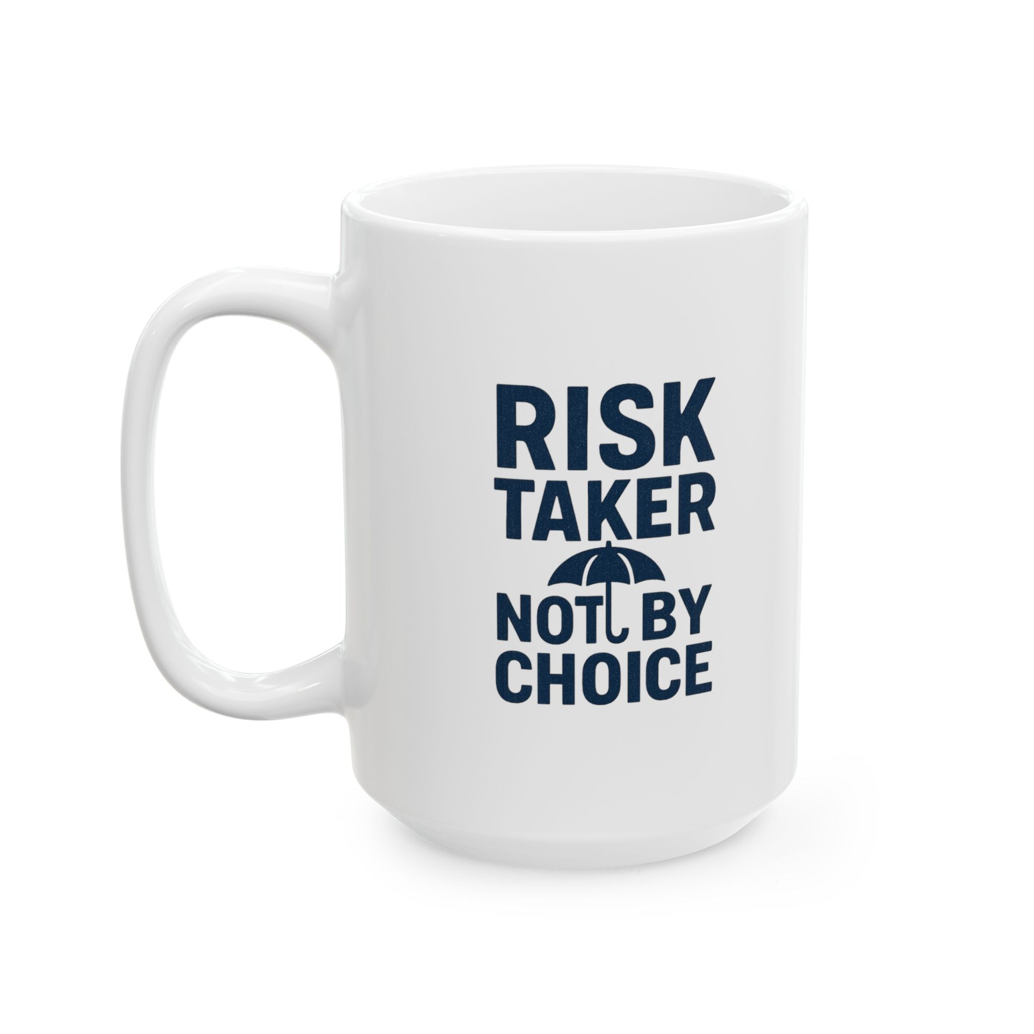 Insurance Agent Risk Taker Not By Choice Coffee Mug | Unique Gift | Ceramic Mug