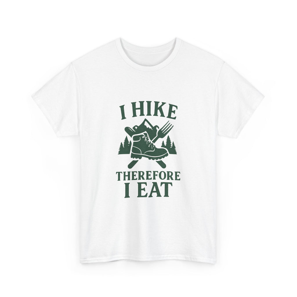 I Hike Therefore I Eat T-Shirt | Unique Gift | Graphic Tee