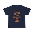 Coffee Is My Love Language T-Shirt | Coffee Lover Gift | Graphic Tee