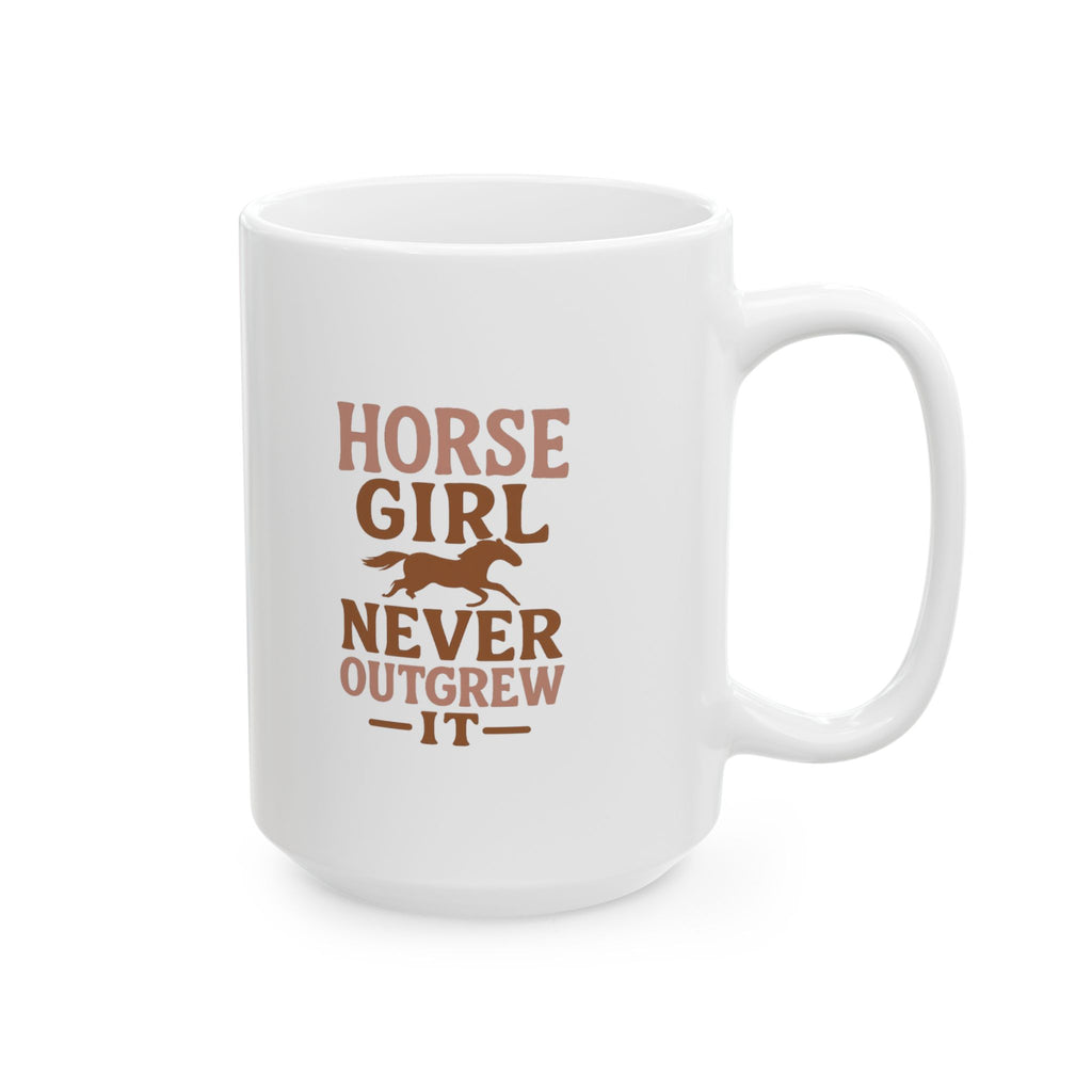 Horse Girl Never Outgrew It Coffee Mug | Unique Gift | Ceramic Mug