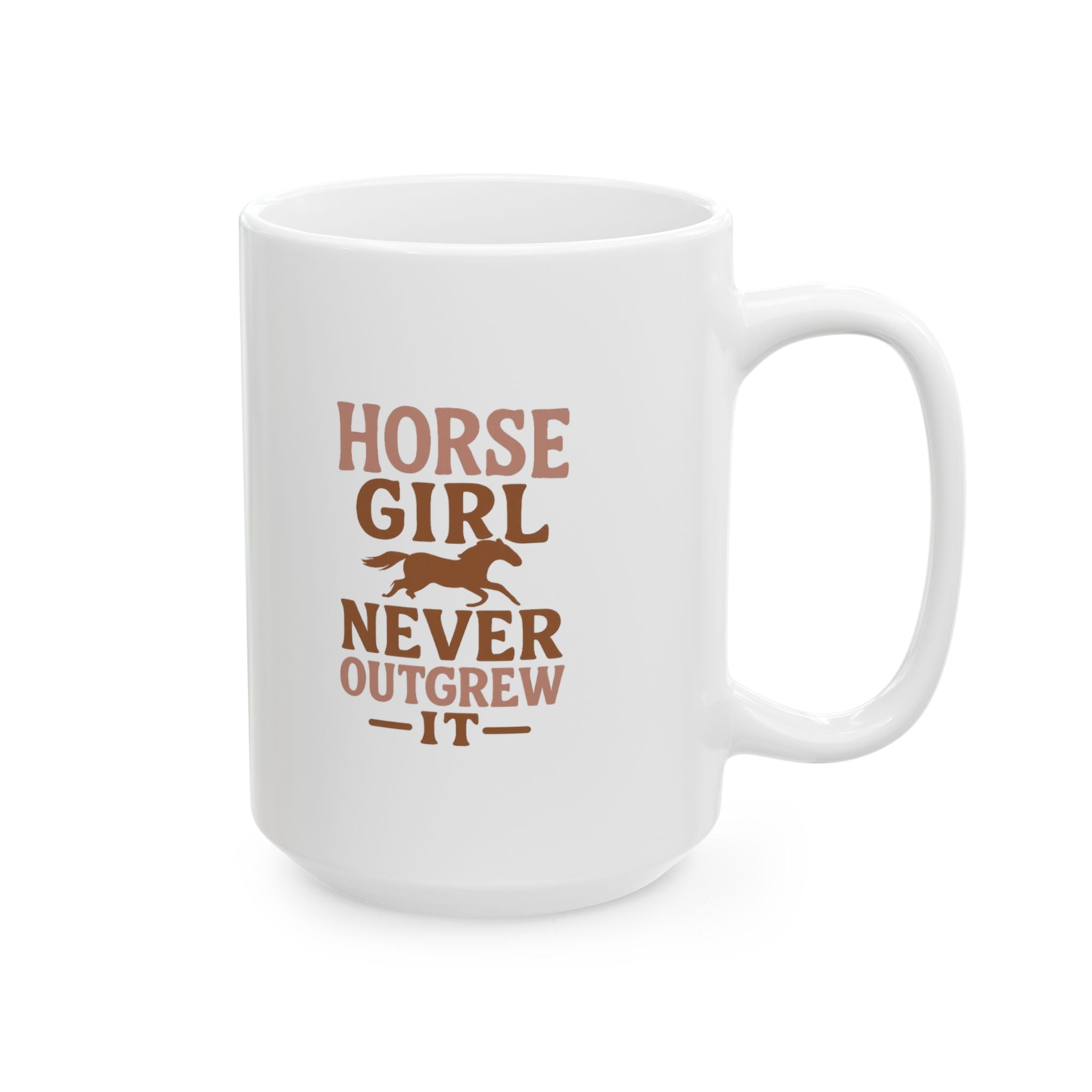 Horse Girl Never Outgrew It Coffee Mug | Unique Gift | Ceramic Mug