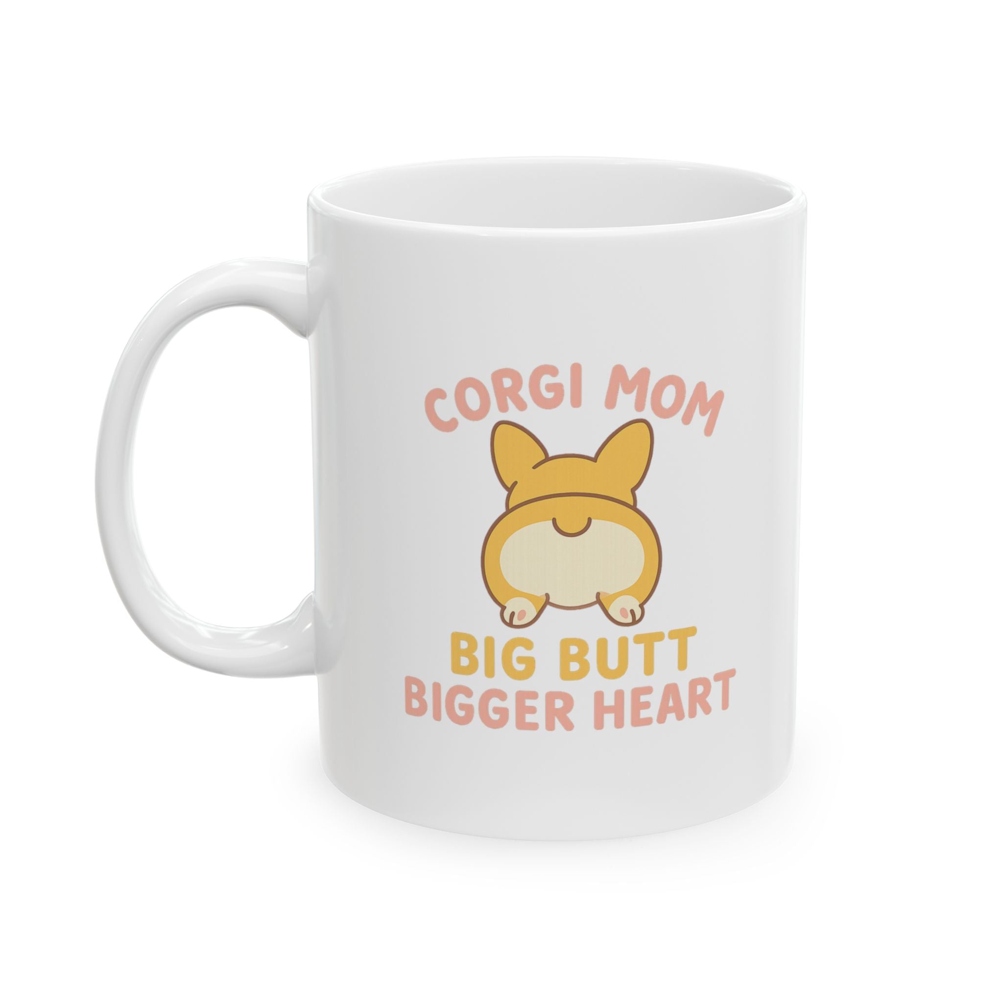 Corgi Mom Big Butt Big Heart Ceramic Mug