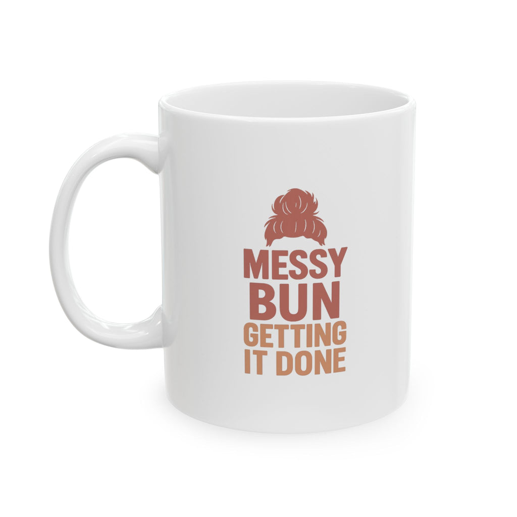 Messy Bun Getting It Done Coffee Mug | Unique Gift | Ceramic Mug