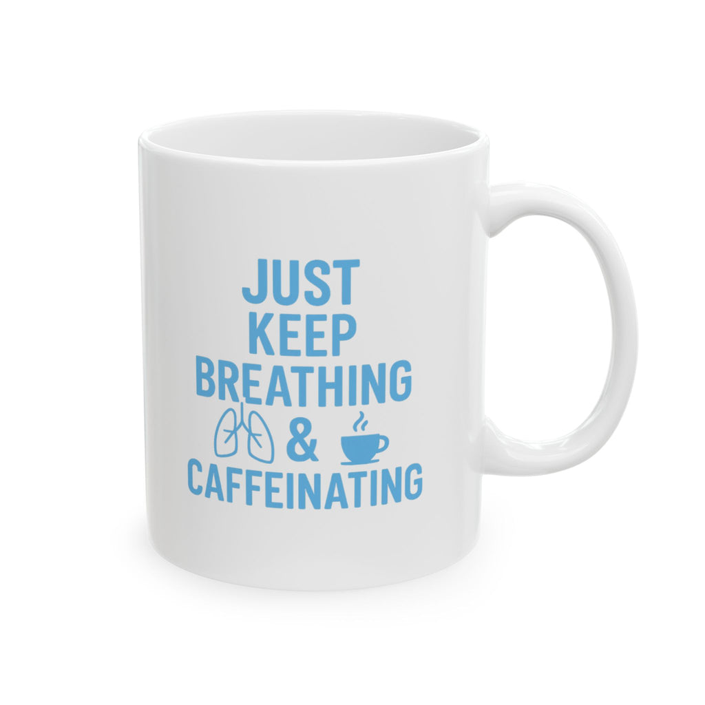 Respiratory Therapist Just Keep Breathing And Caffeinating Coffee Mug | Unique Gift | Ceramic Mug