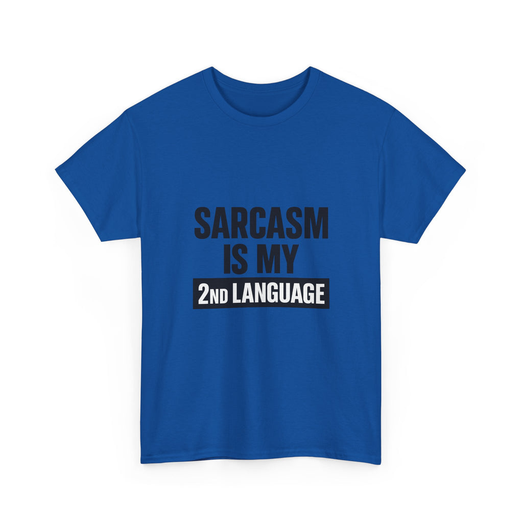 Sarcasm Is My Second Language T-Shirt | Funny Sarcastic Gift | Graphic Tee