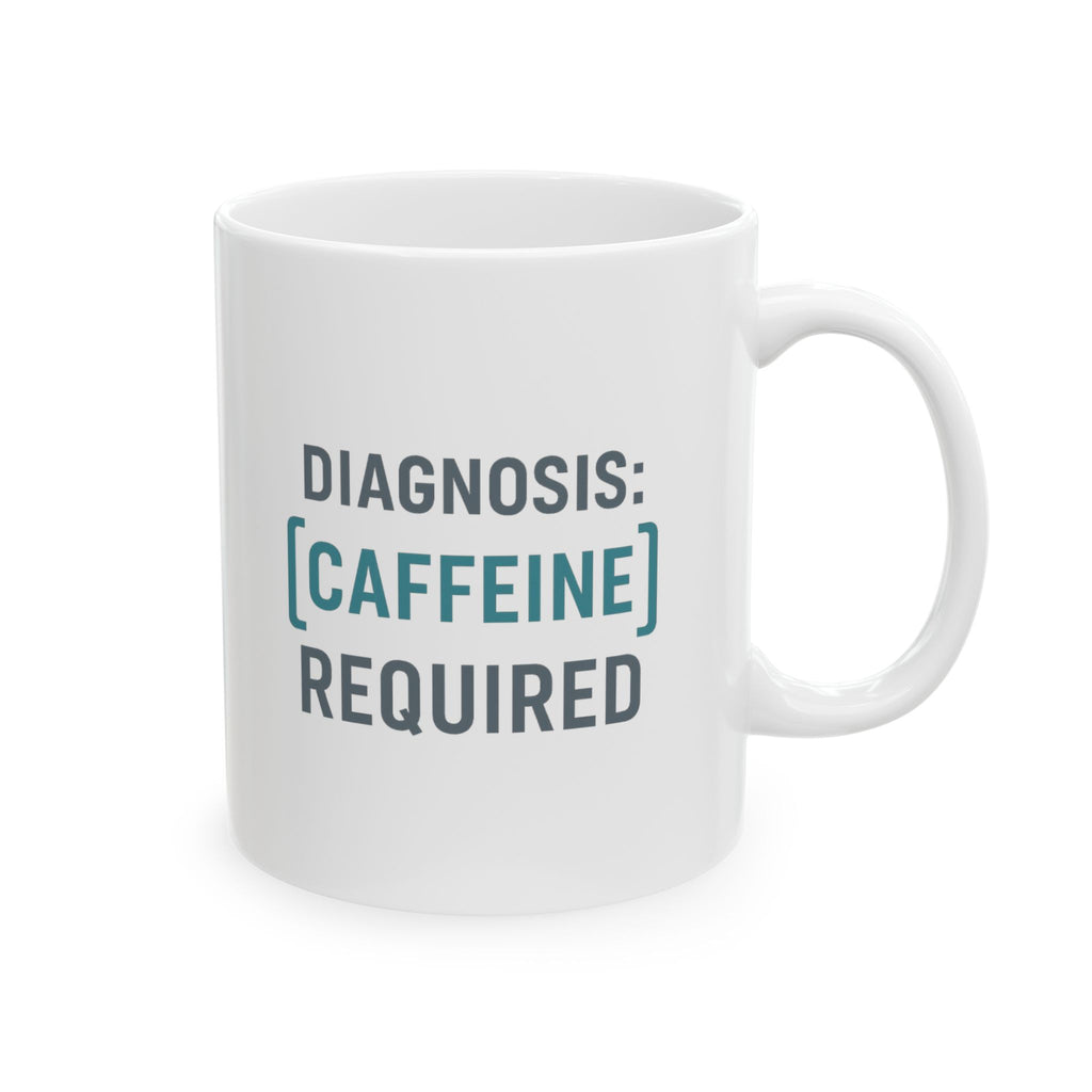 Medical Coder Diagnosis Caffeine Required Coffee Mug | Unique Gift | Ceramic Mug