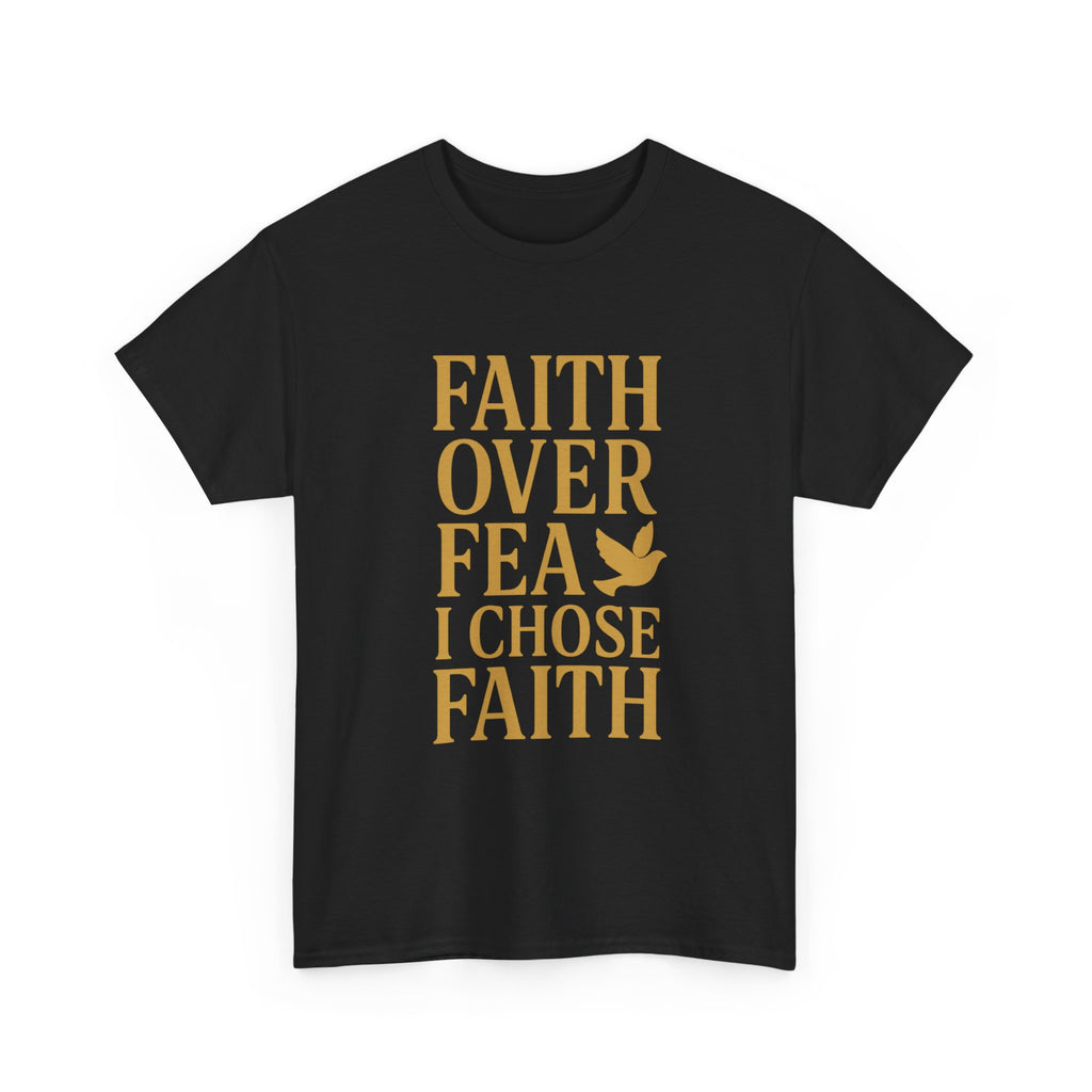 Faith Over Fear I Chose Faith T-Shirt | Unique Gift | Graphic Tee