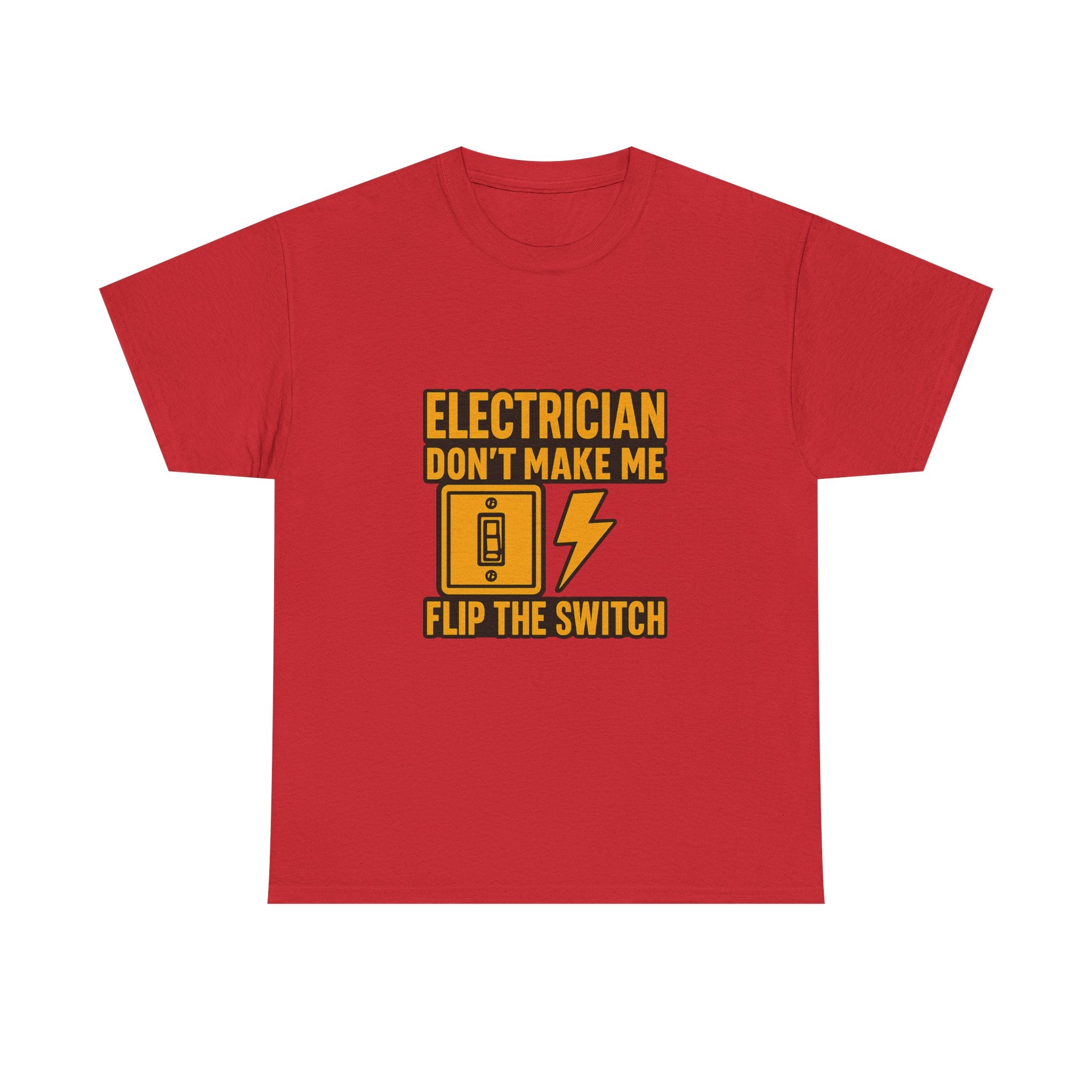 Electrician Dont Make Me Flip The Switch T-Shirt | Unique Gift | Graphic Tee