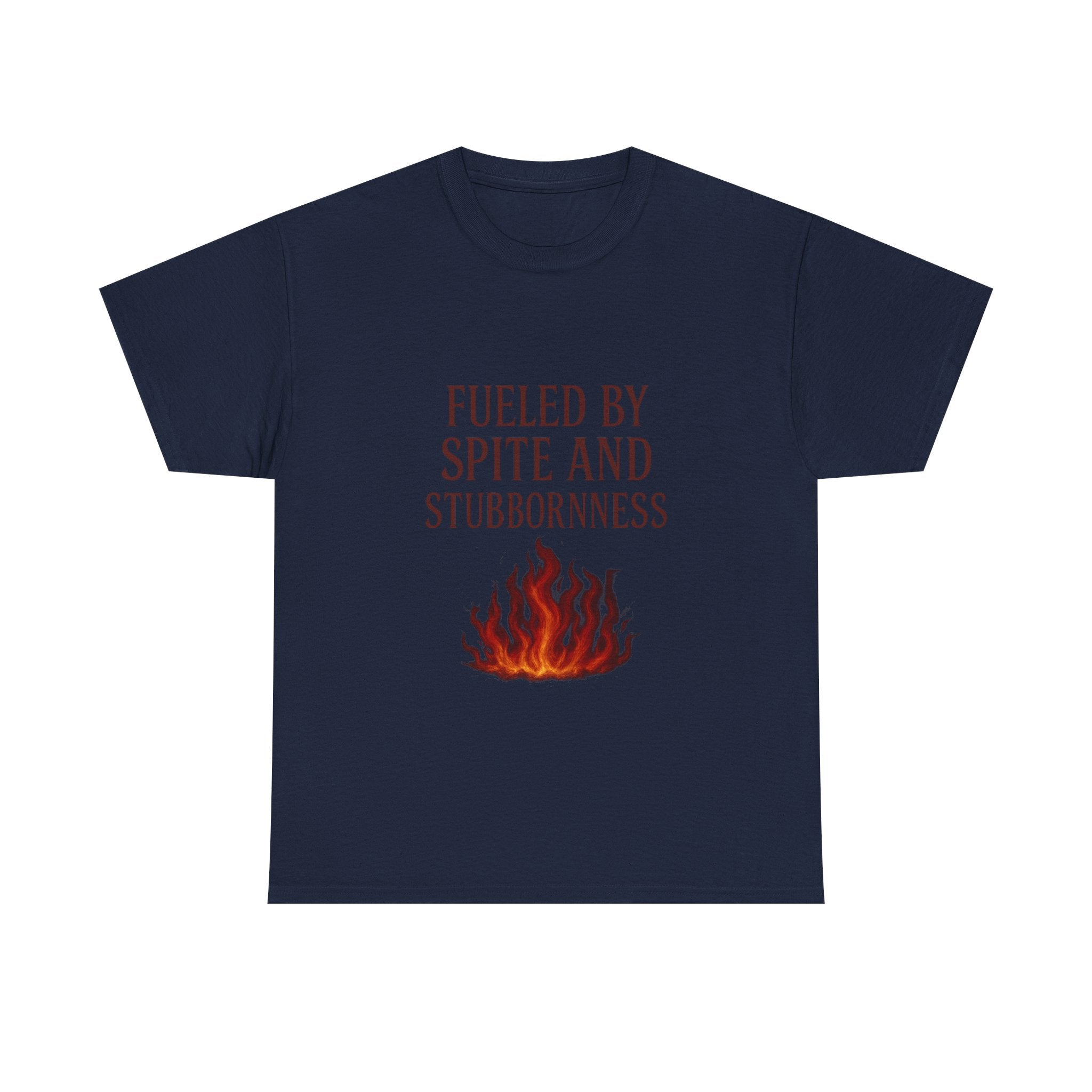 Fueled By Spite And Stubbornness T-Shirt | Unique Gift | Graphic Tee