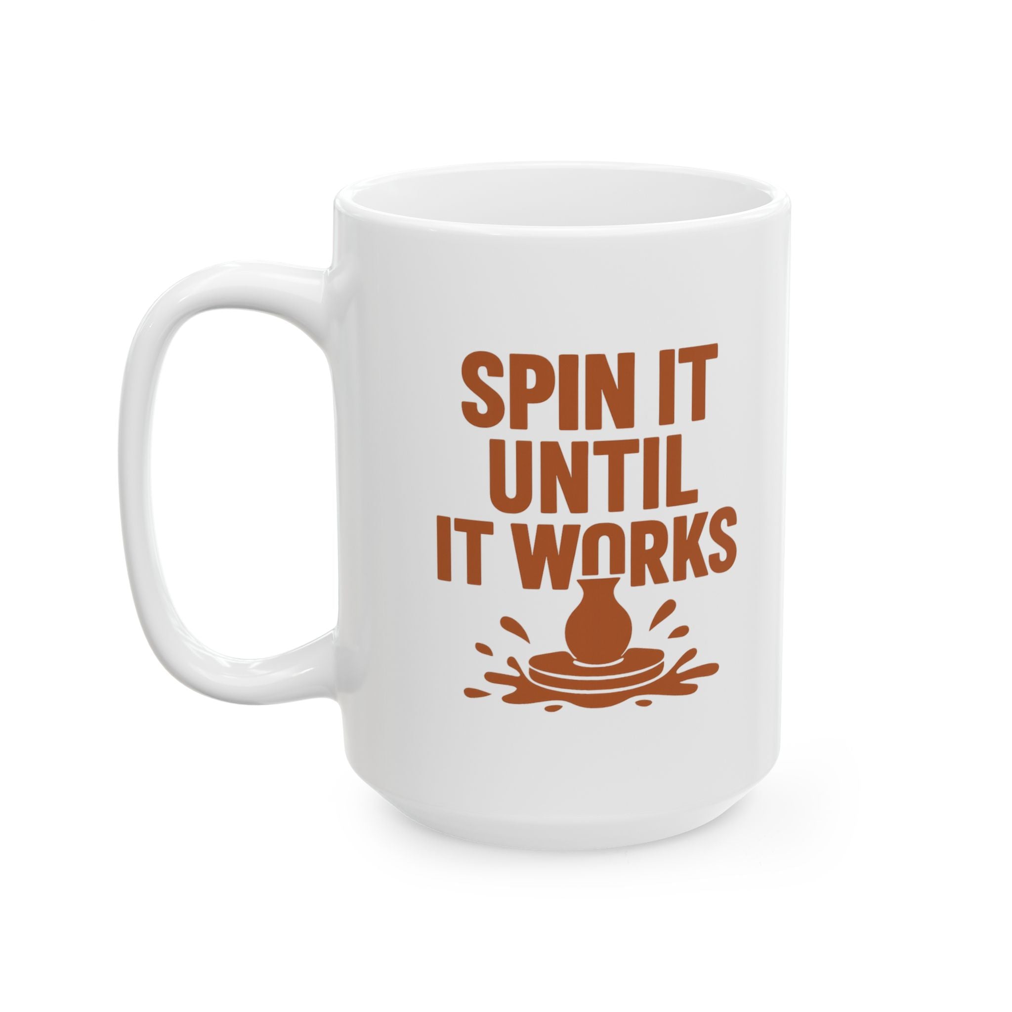 Pottery Wheel Addict Spin It Until It Works Coffee Mug | Unique Gift | Ceramic Mug