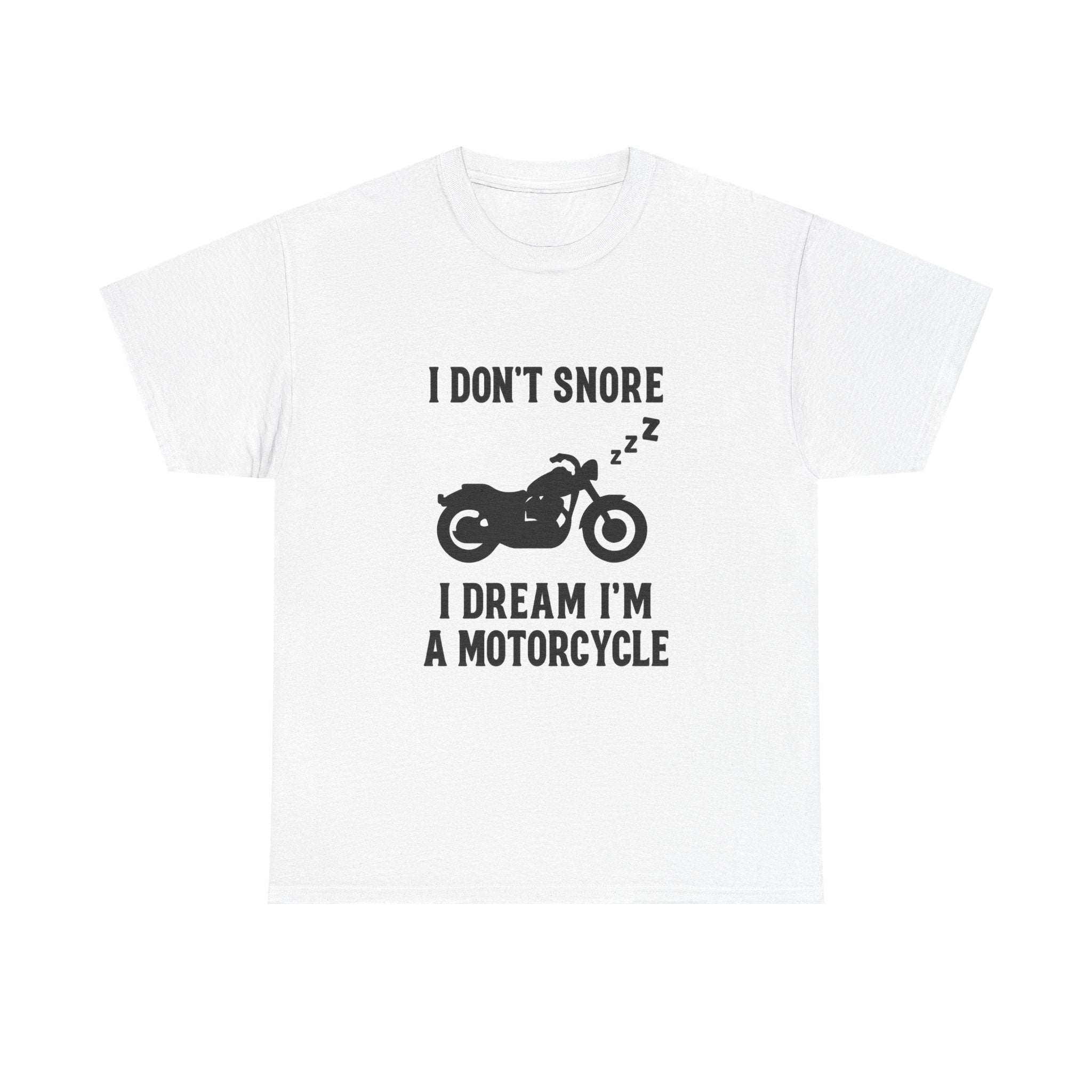 I Dont Snore I Dream Im A Motorcycle Funny T-Shirt | Funny Gift | Graphic Tee