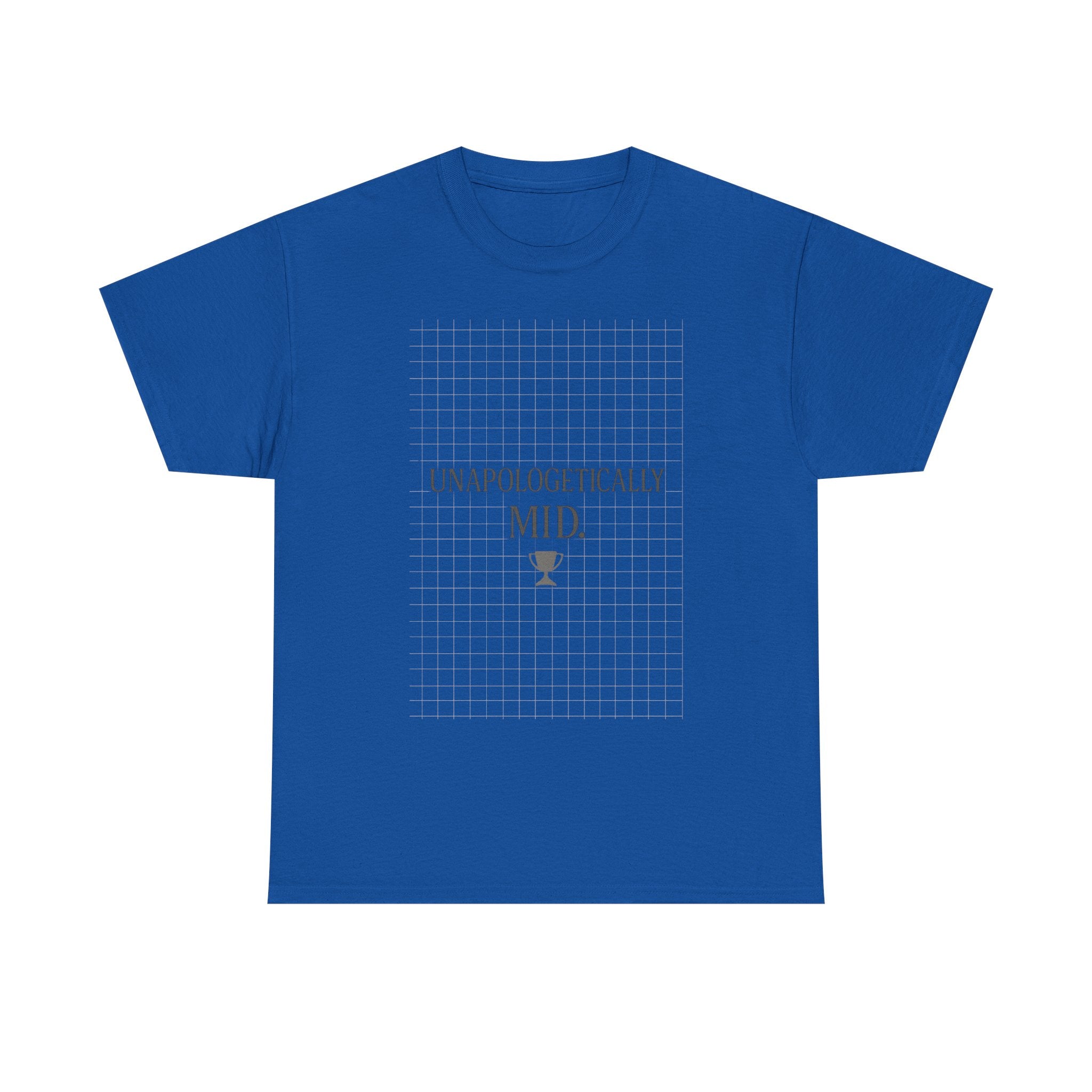 Unapologetically Mid T-Shirt | Unique Gift | Graphic Tee
