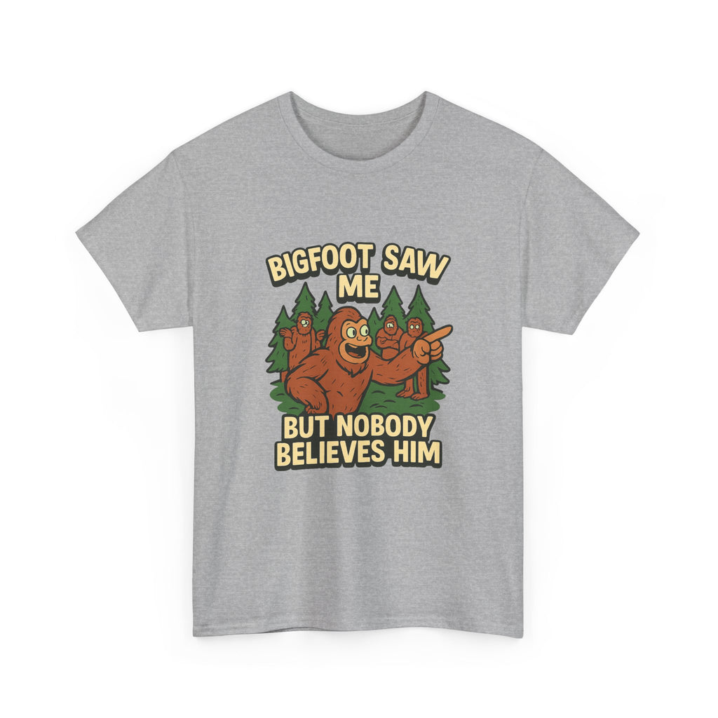 Bigfoot Saw Me But Nobody Believes Him T-Shirt | Unique Gift | Graphic Tee