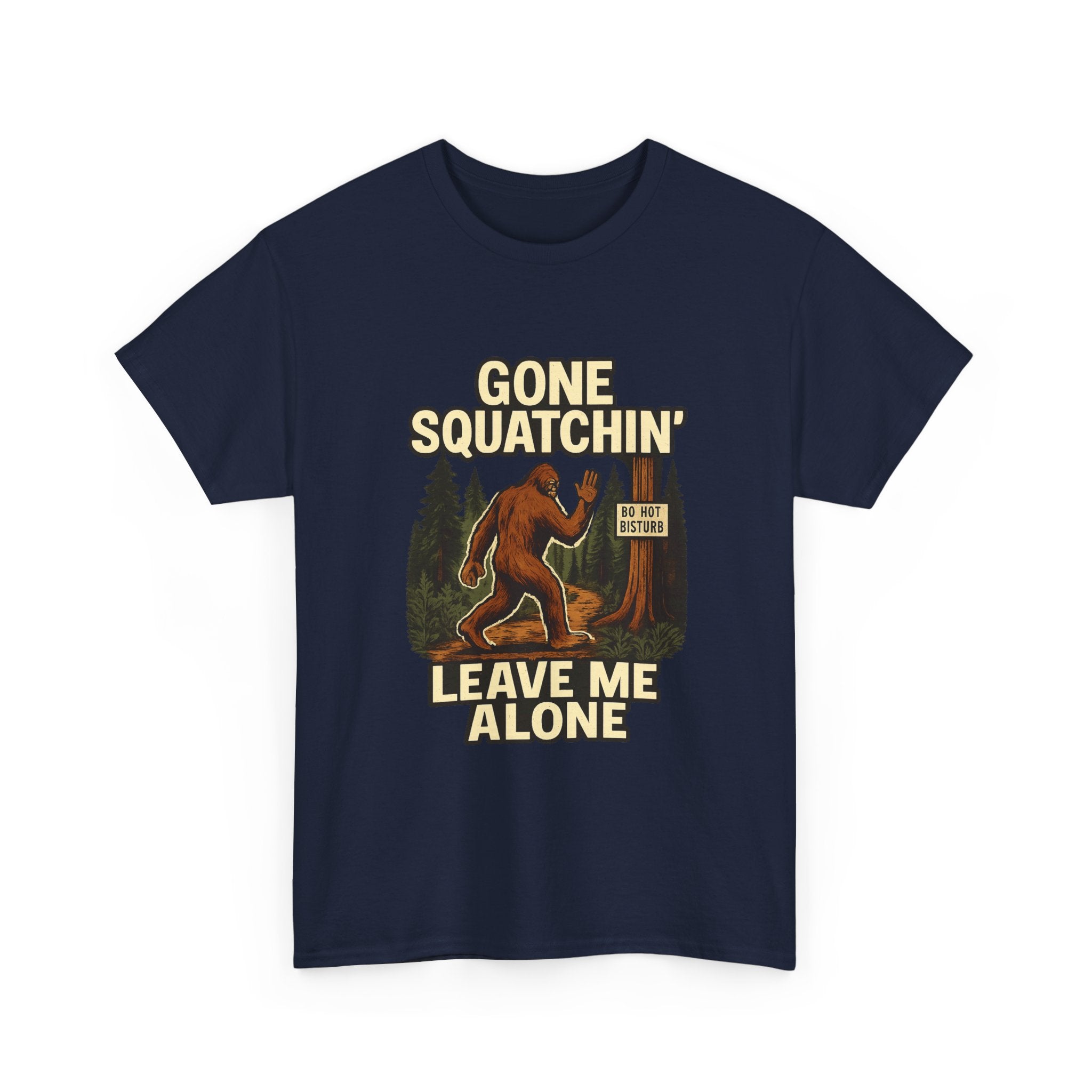 Gone Squatchin Leave Me Alone T-Shirt | Unique Gift | Graphic Tee
