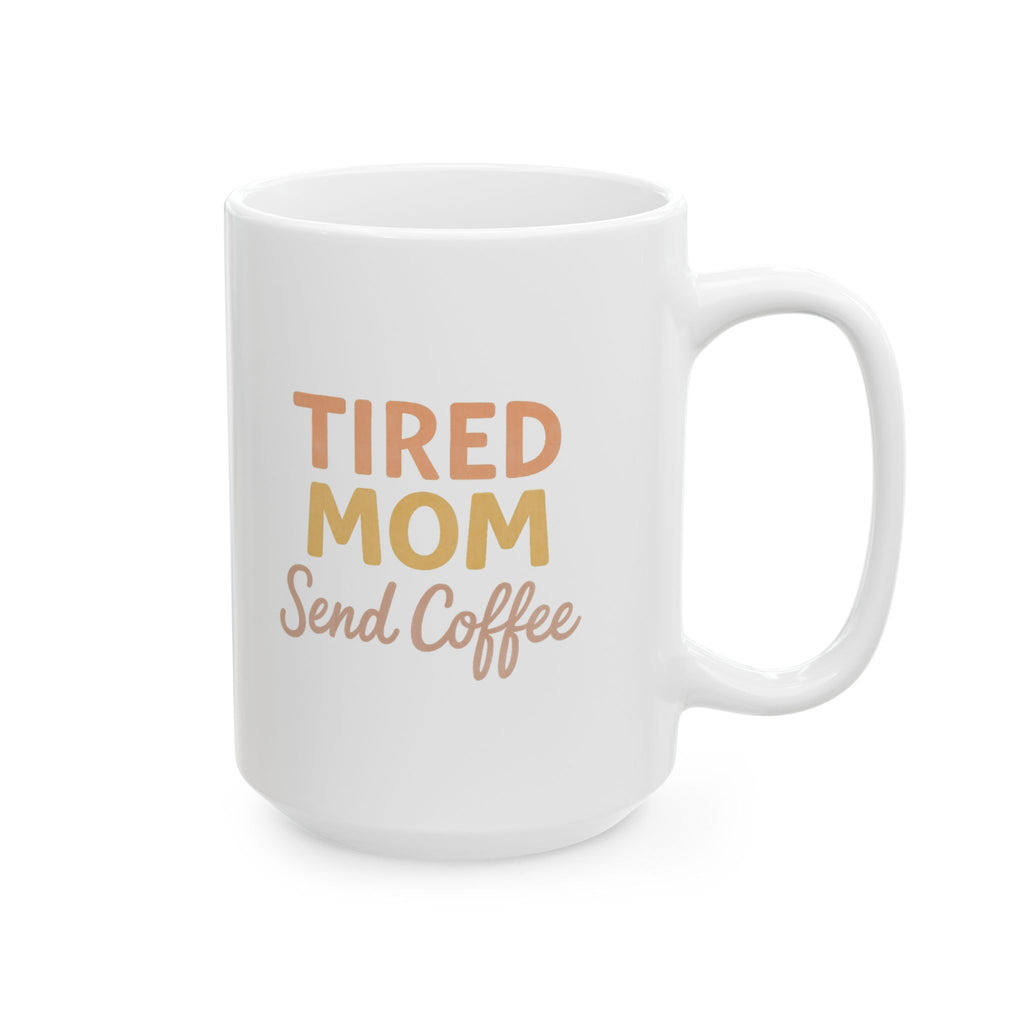 Tired Mom Caffeinated And Showing Up Anyway Coffee Mug | Mom Gift | Ceramic Mug
