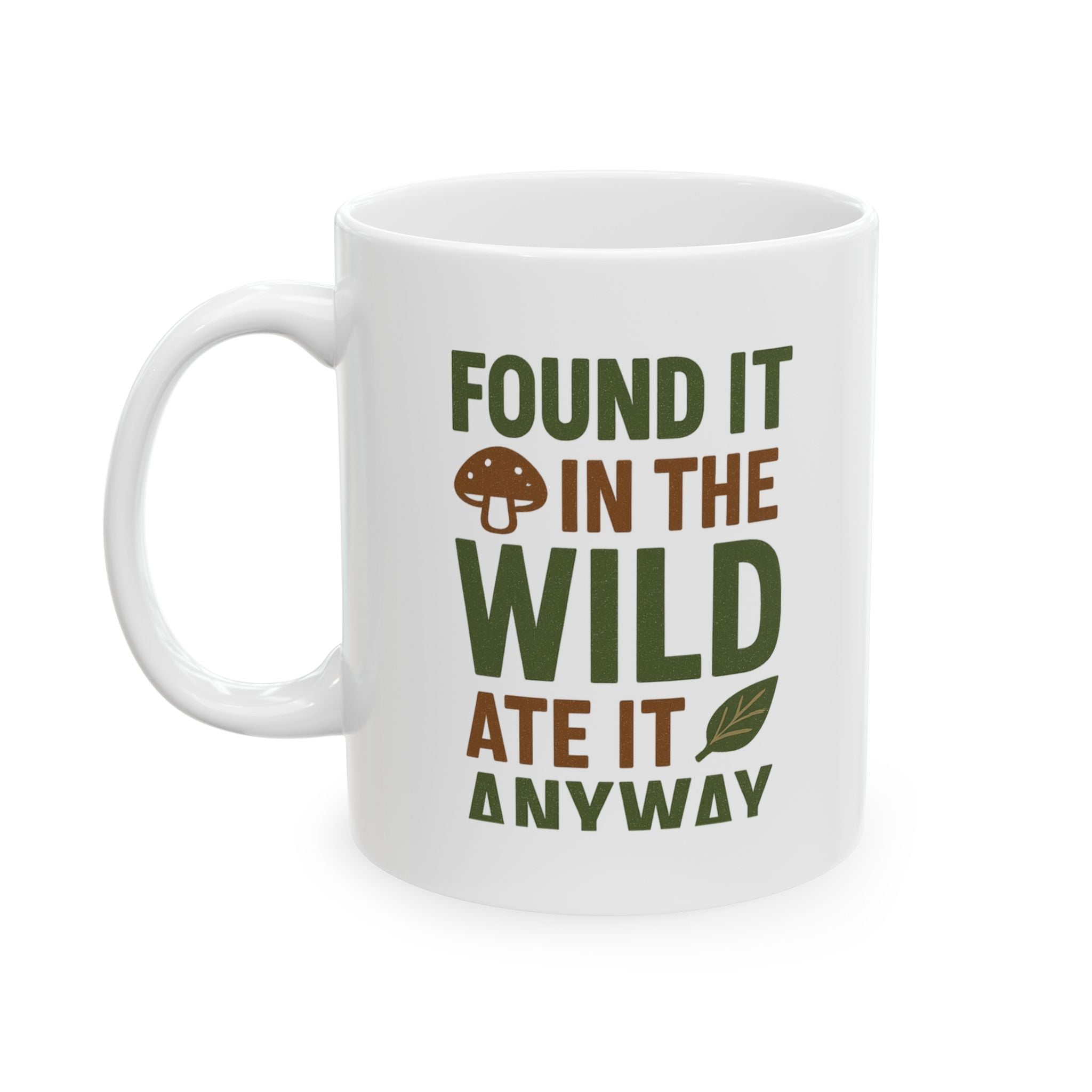 Forager Found It In The Wild Ate It Anyway Coffee Mug | Unique Gift | Ceramic Mug