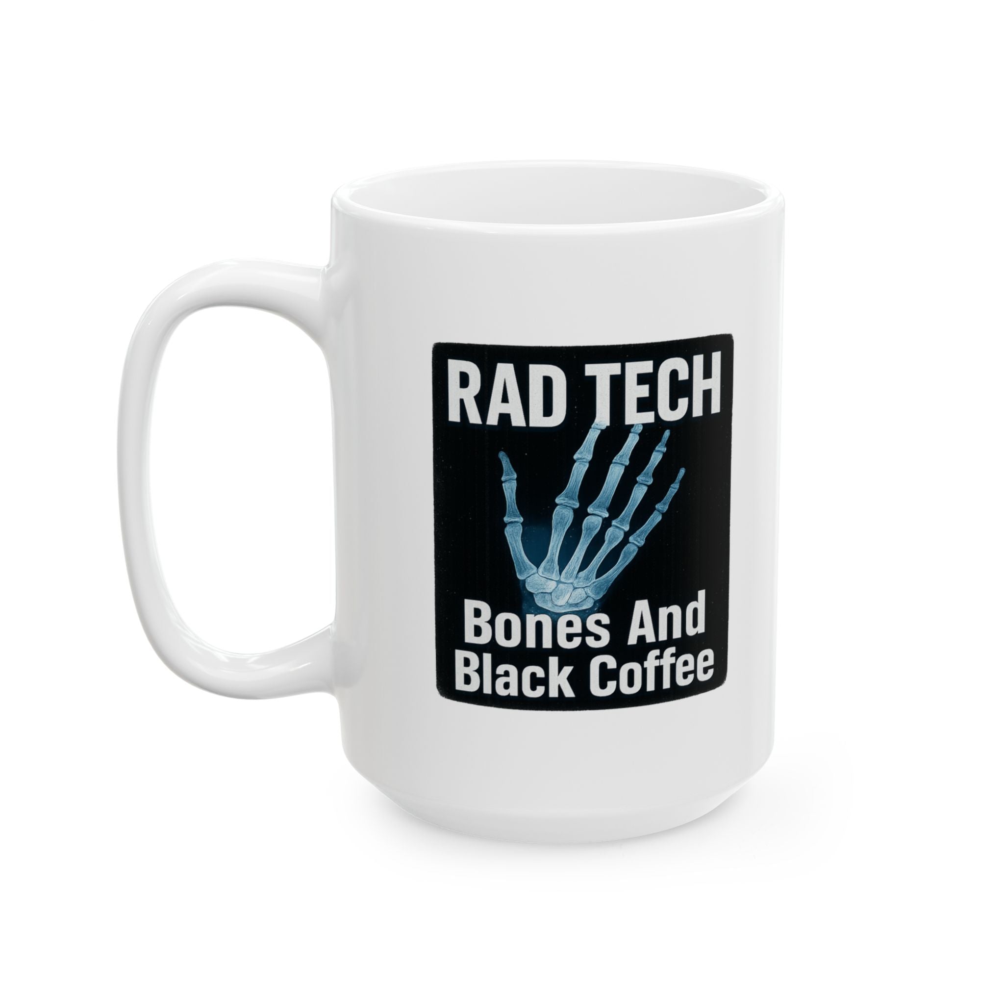 Radiologic Technologist Bones And Black Coffee Ceramic Mug