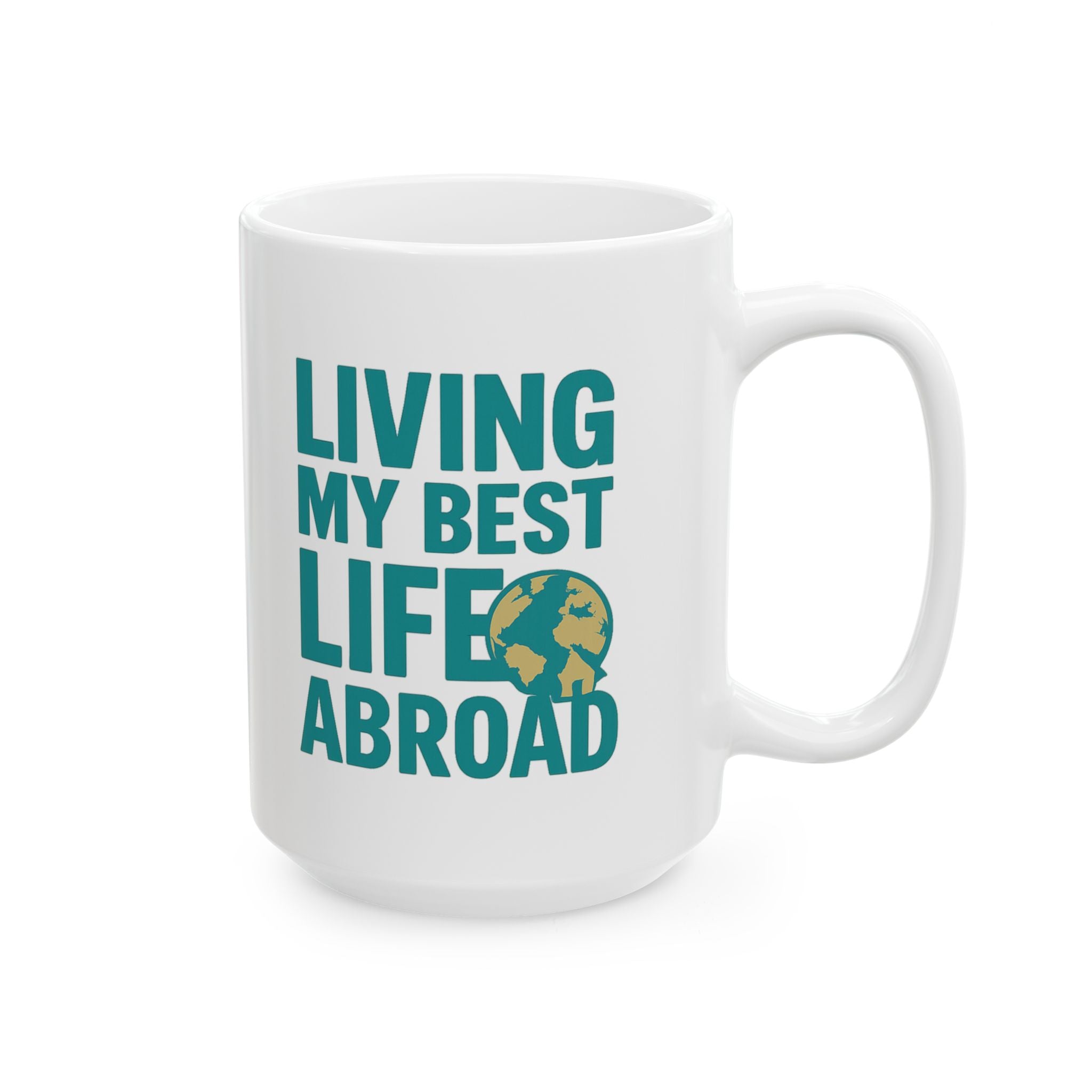 Expat Living My Best Life Abroad Coffee Mug | Unique Gift | Ceramic Mug