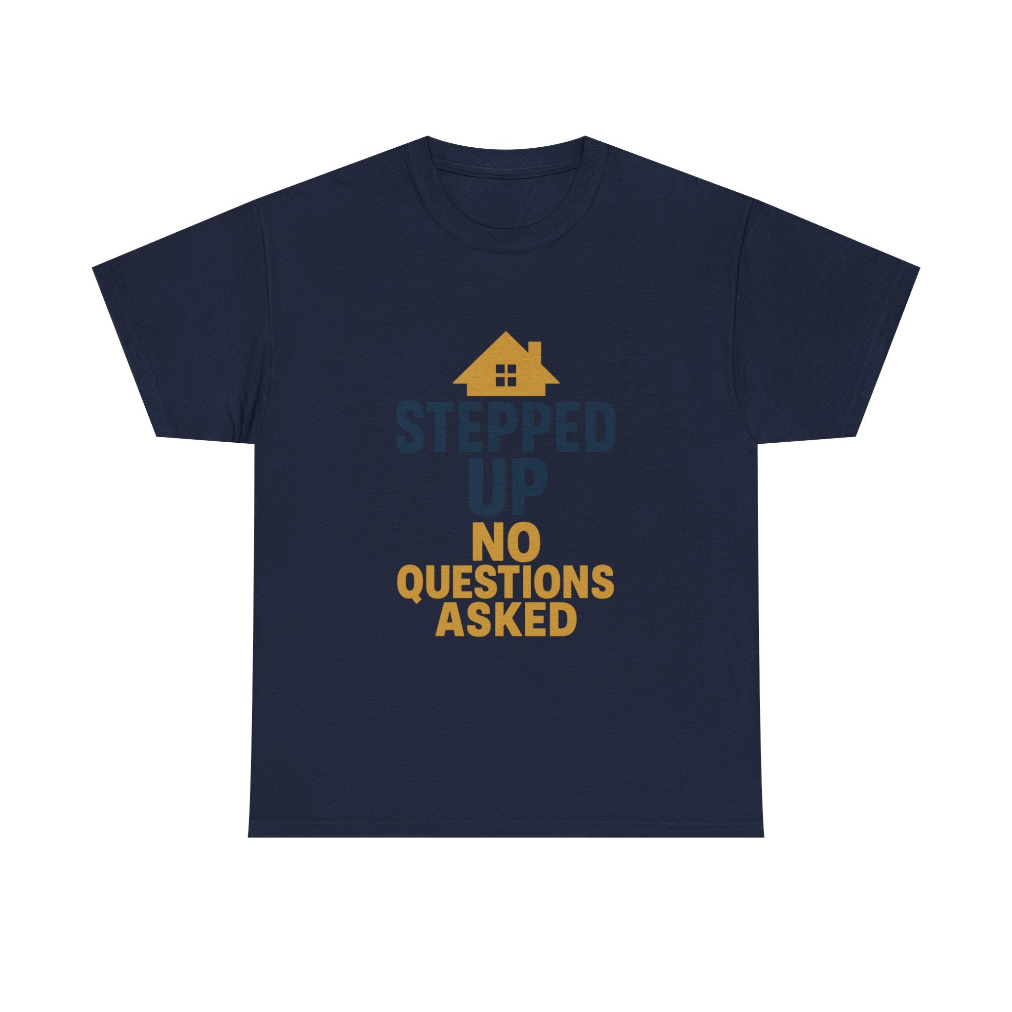 Stepdad Stepped Up No Questions Asked T-Shirt | Gift for Dad | Graphic Tee