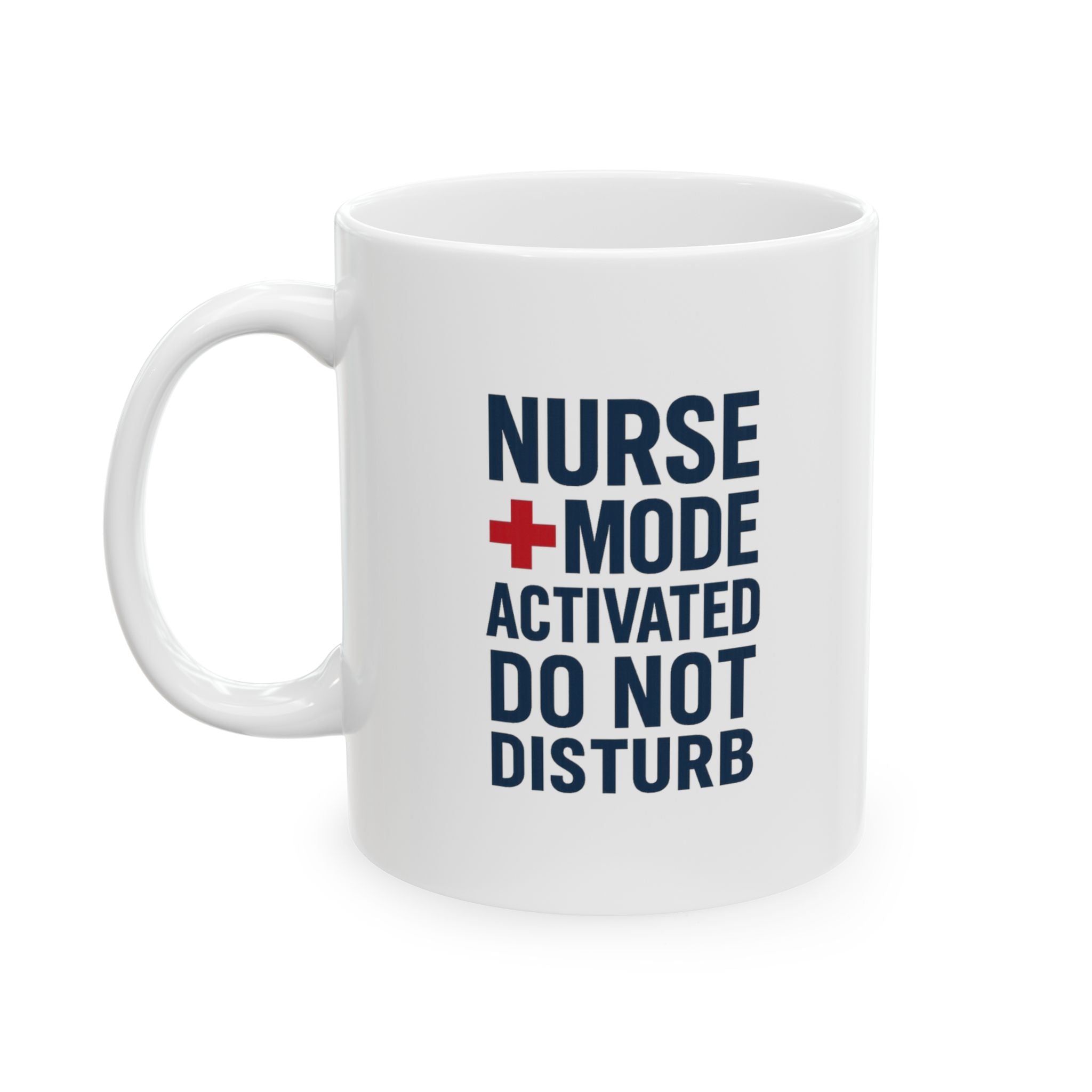 Nurse Mode Activated Do Not Disturb Coffee Mug | Nurse Gift | Ceramic Mug