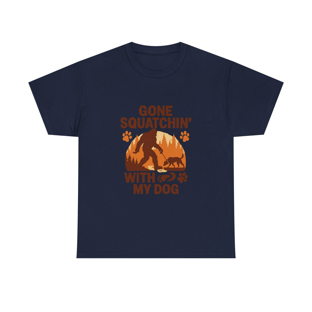 Gone Squatchin With My Dog T-Shirt | Dog Lover Gift | Graphic Tee