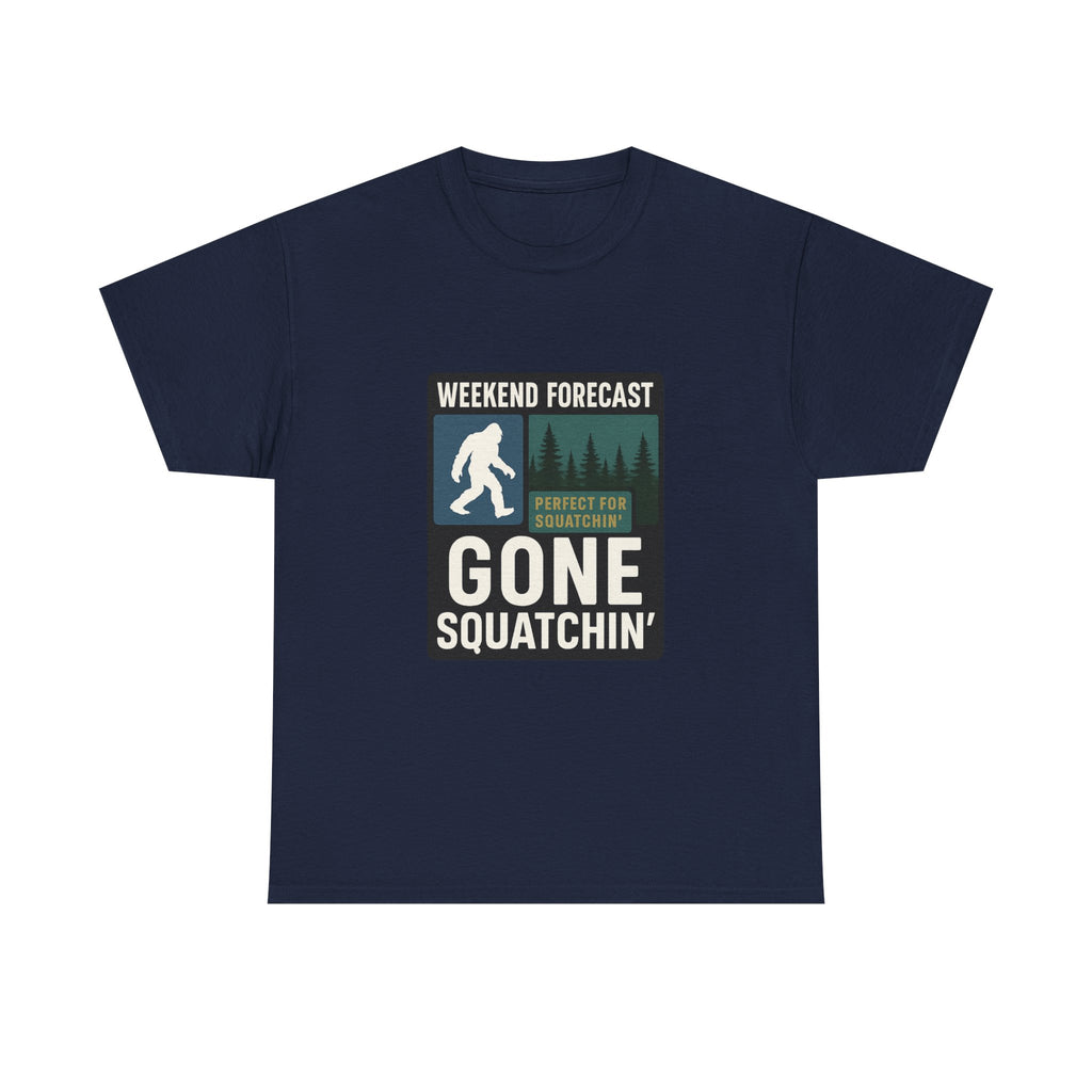 Gone Squatchin Weekend Forecast T-Shirt | Unique Gift | Graphic Tee