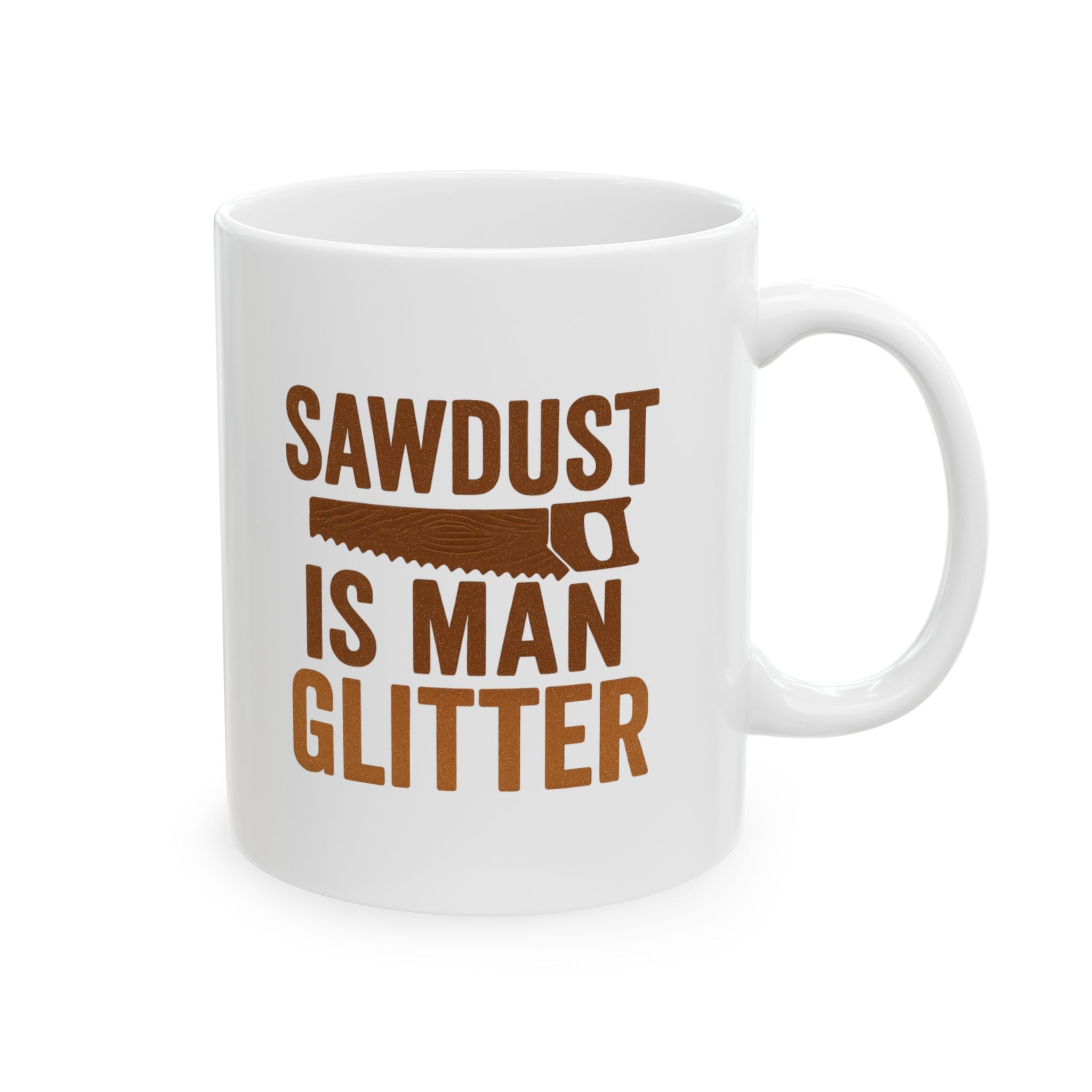 Woodworker Sawdust Is Man Glitter Coffee Mug | Unique Gift | Ceramic Mug