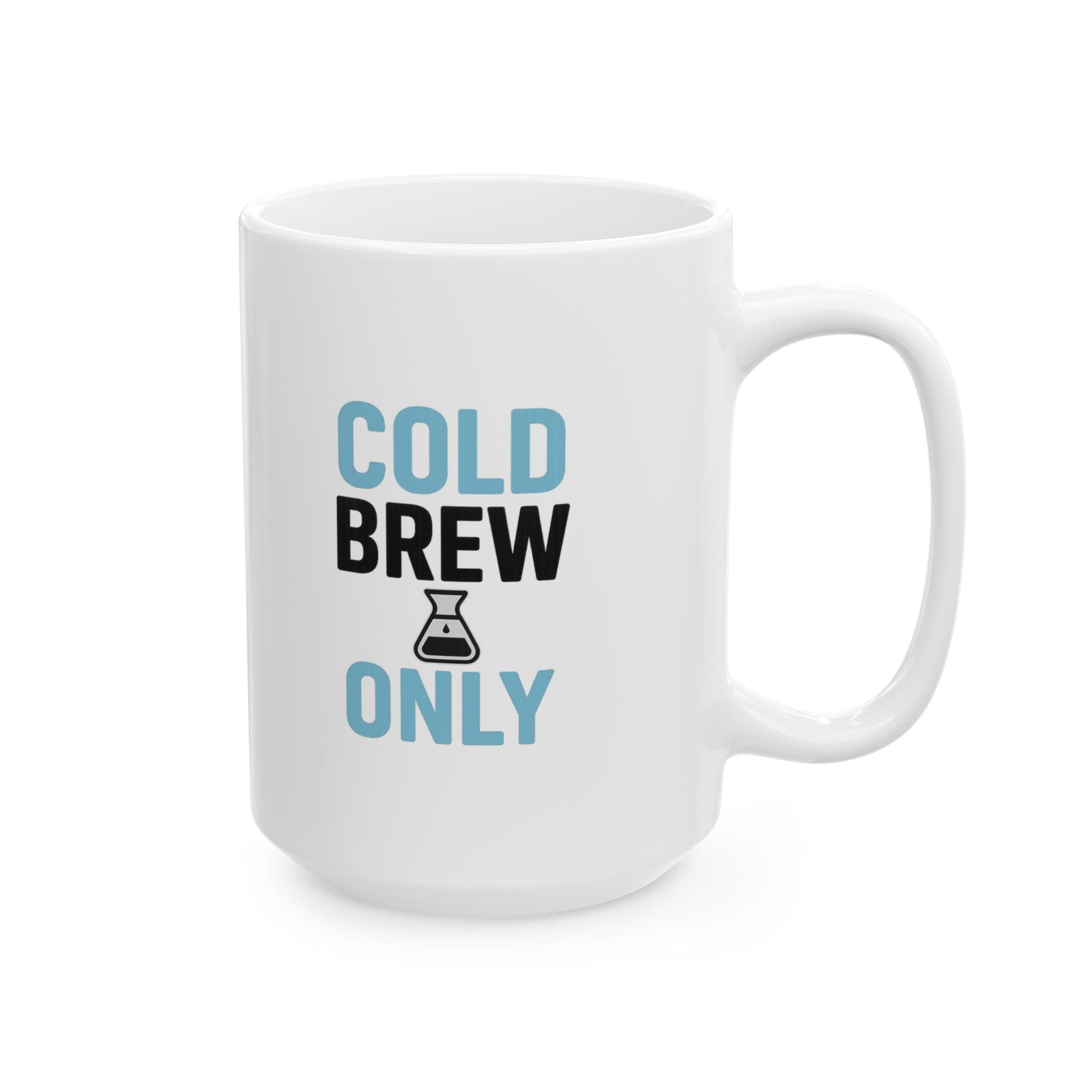 Cold Brew Only Served Hot Drinks Personally Coffee Mug | Unique Gift | Ceramic Mug