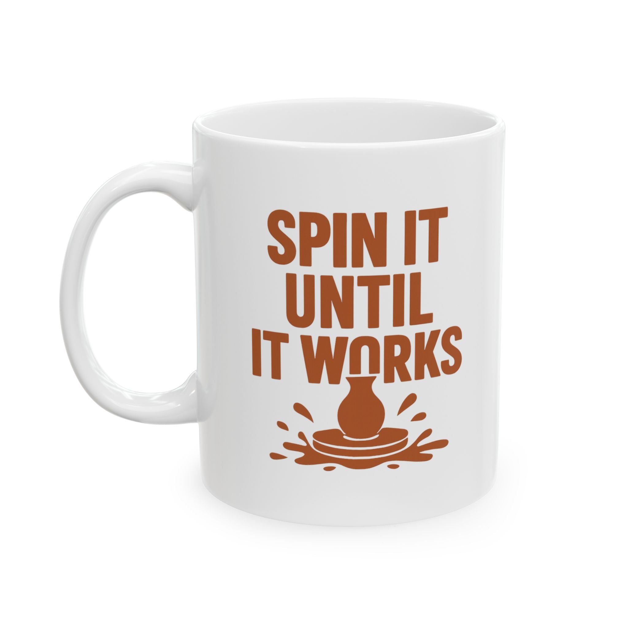 Pottery Wheel Addict Spin It Until It Works Coffee Mug | Unique Gift | Ceramic Mug