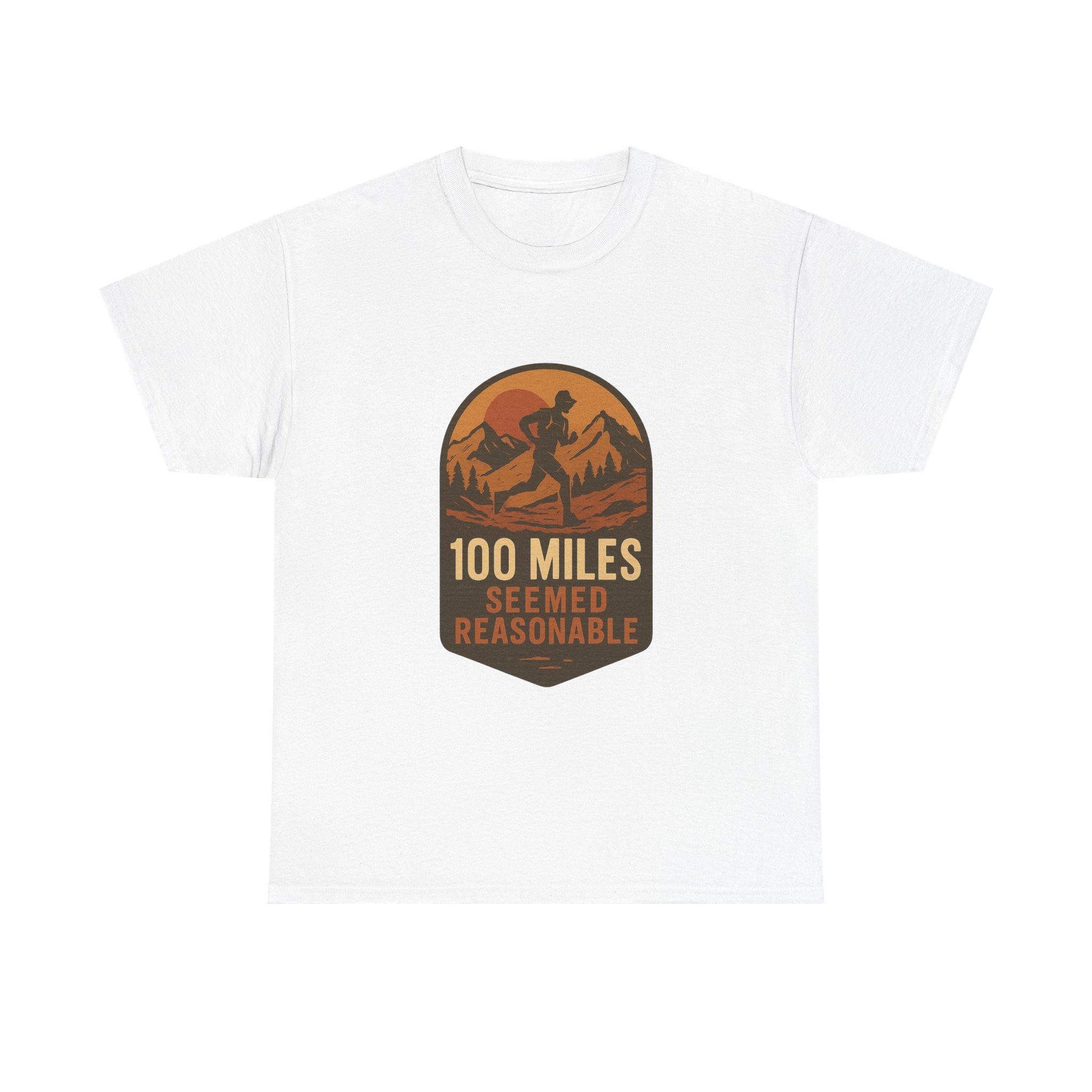 Ultramarathon Runner 100 Miles Seemed Reasonable T-Shirt
