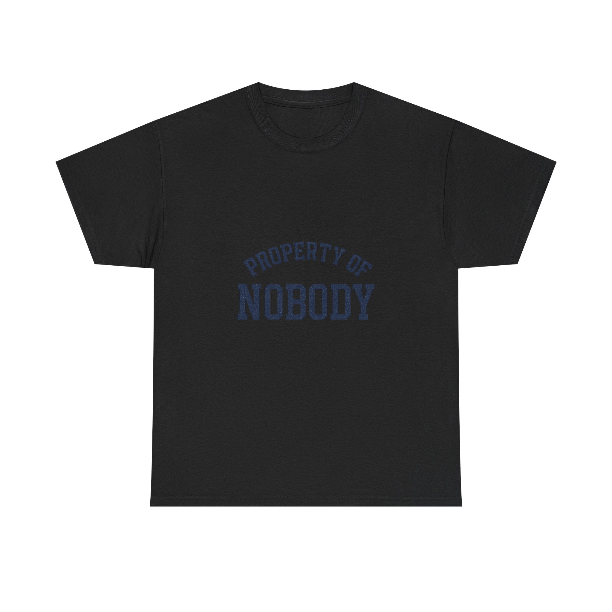 Property Of Nobody Motivational T-Shirt | Unique Gift | Graphic Tee