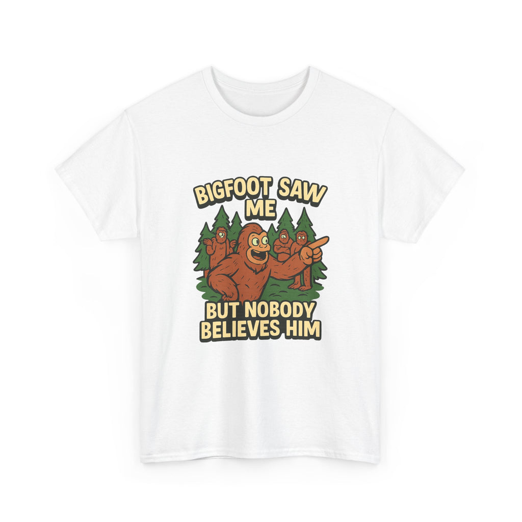 Bigfoot Saw Me But Nobody Believes Him T-Shirt | Unique Gift | Graphic Tee
