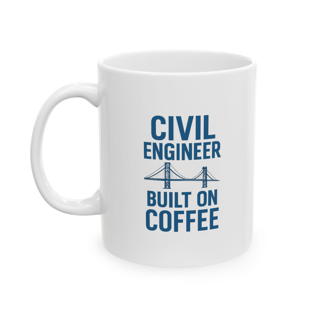 Civil Engineer Built On Coffee Coffee Mug | Coffee Lover Gift | Ceramic Mug