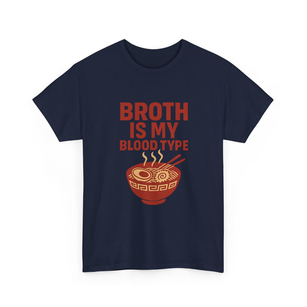 Ramen Obsessed Broth Is My Blood Type T-Shirt | Unique Gift | Graphic Tee