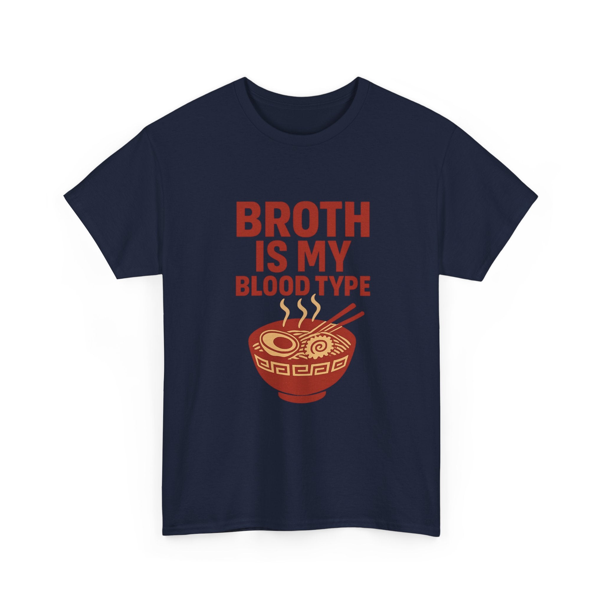 Ramen Obsessed Broth Is My Blood Type T-Shirt | Unique Gift | Graphic Tee