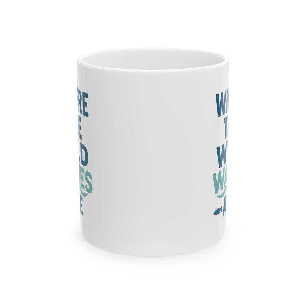 Marine Biologist Where The Wild Waves Are Coffee Mug | Unique Gift | Ceramic Mug