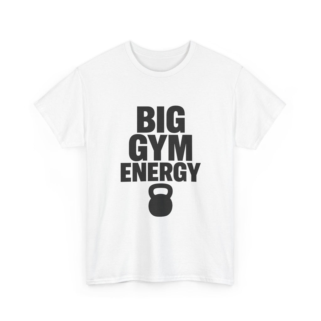 Big Gym Energy T-Shirt | Unique Gift | Graphic Tee