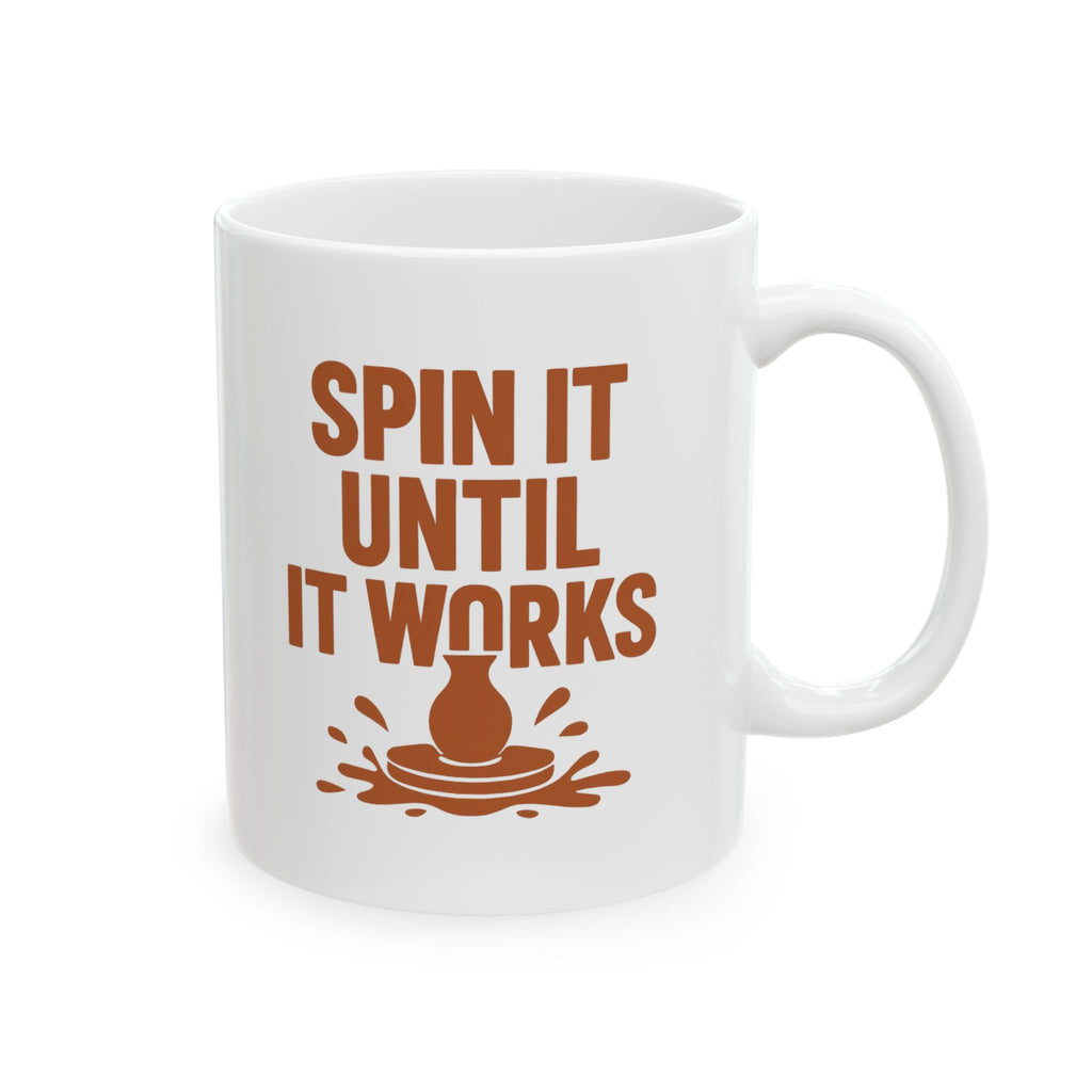 Pottery Wheel Addict Spin It Until It Works Coffee Mug | Unique Gift | Ceramic Mug