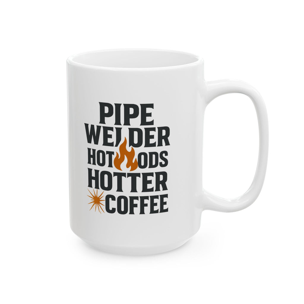 Pipe Welder Hot Rods And Hotter Coffee Coffee Mug | Coffee Lover Gift | Ceramic Mug