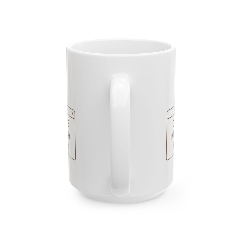 Monday Please No Coffee Mug | Funny Monday Gift | Ceramic Mug