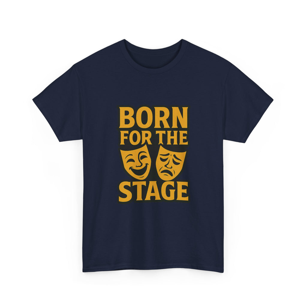 Theater Kid Born For The Stage T-Shirt | Unique Gift | Graphic Tee