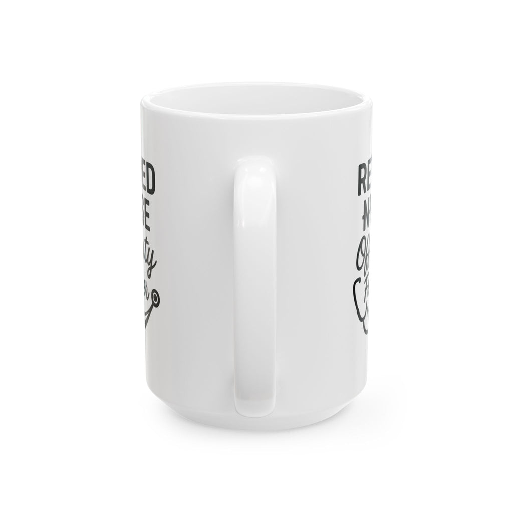 Retired Nurse Off Duty Forever Coffee Mug | Nurse Gift | Ceramic Mug