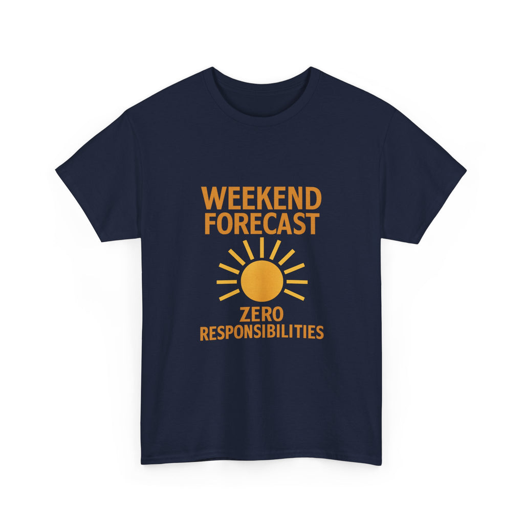 Weekend Forecast: Zero Responsibilities T-Shirt | Unique Gift | Graphic Tee