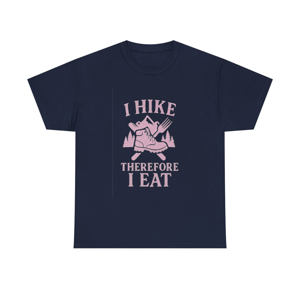 I Hike Therefore I Eat T-Shirt | Unique Gift | Graphic Tee