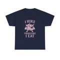 I Hike Therefore I Eat T-Shirt | Unique Gift | Graphic Tee