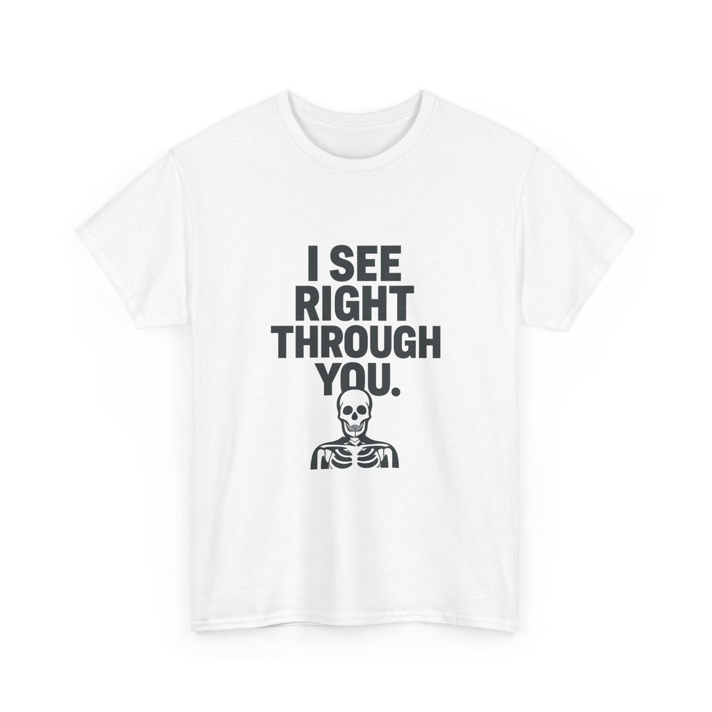Radiologist I See Right Through You T-Shirt | Unique Gift | Graphic Tee