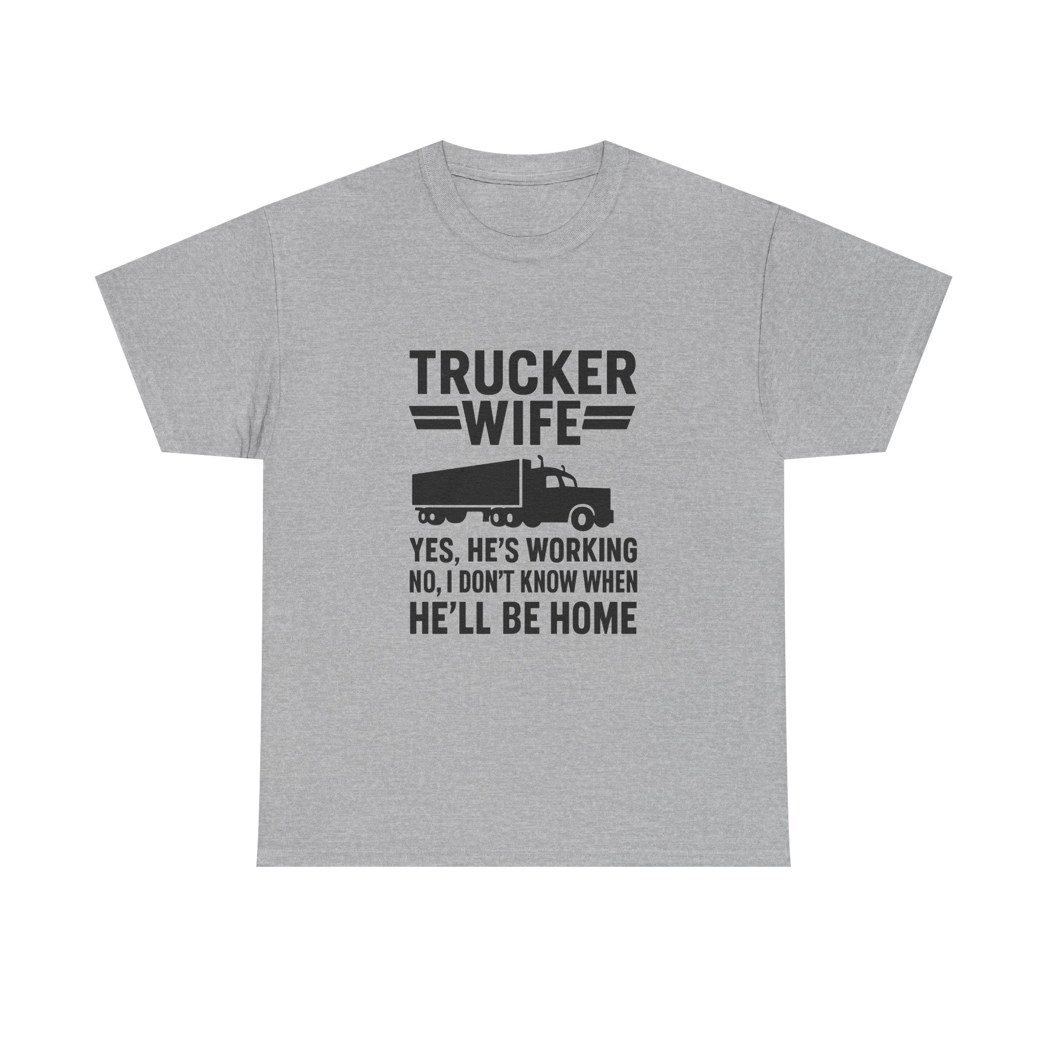 Trucker Wife Yes Hes Working T-Shirt | Unique Gift | Graphic Tee