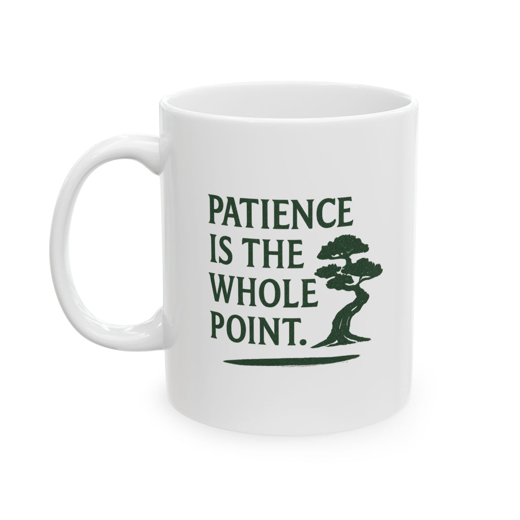 Bonsai Grower Patience Is The Whole Point Coffee Mug | Unique Gift | Ceramic Mug