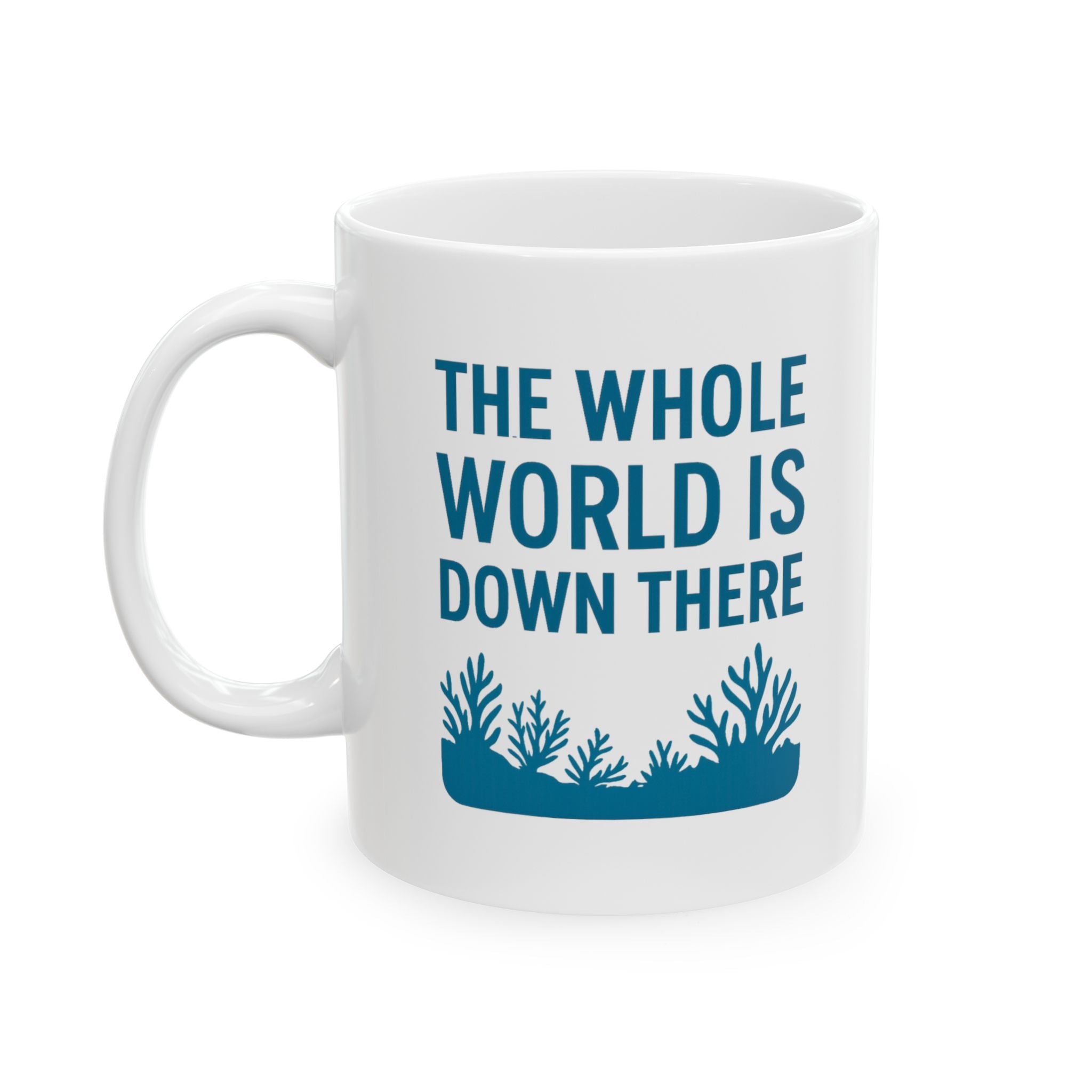 Scuba Diver The Whole World Is Down There Coffee Mug | Unique Gift | Ceramic Mug