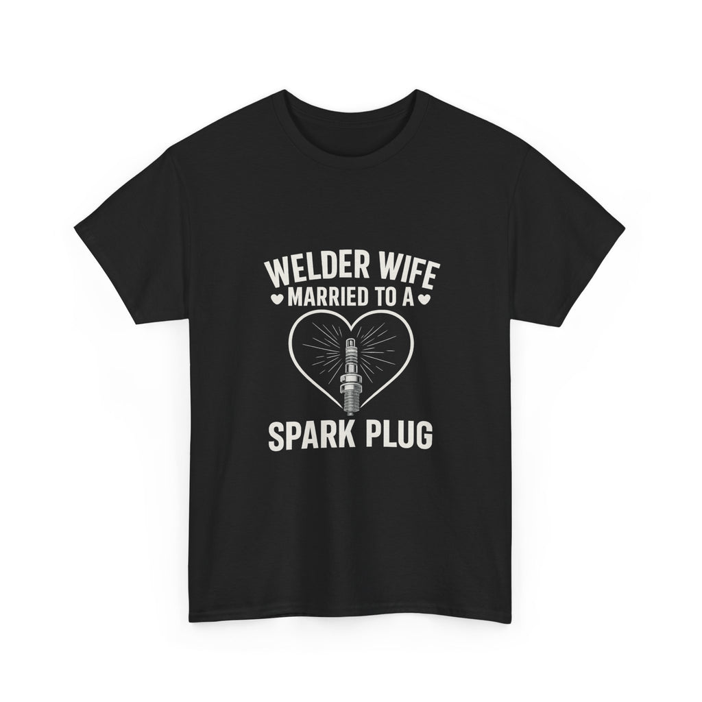 Welder Wife Married To A Spark Plug T-Shirt | Unique Gift | Graphic Tee